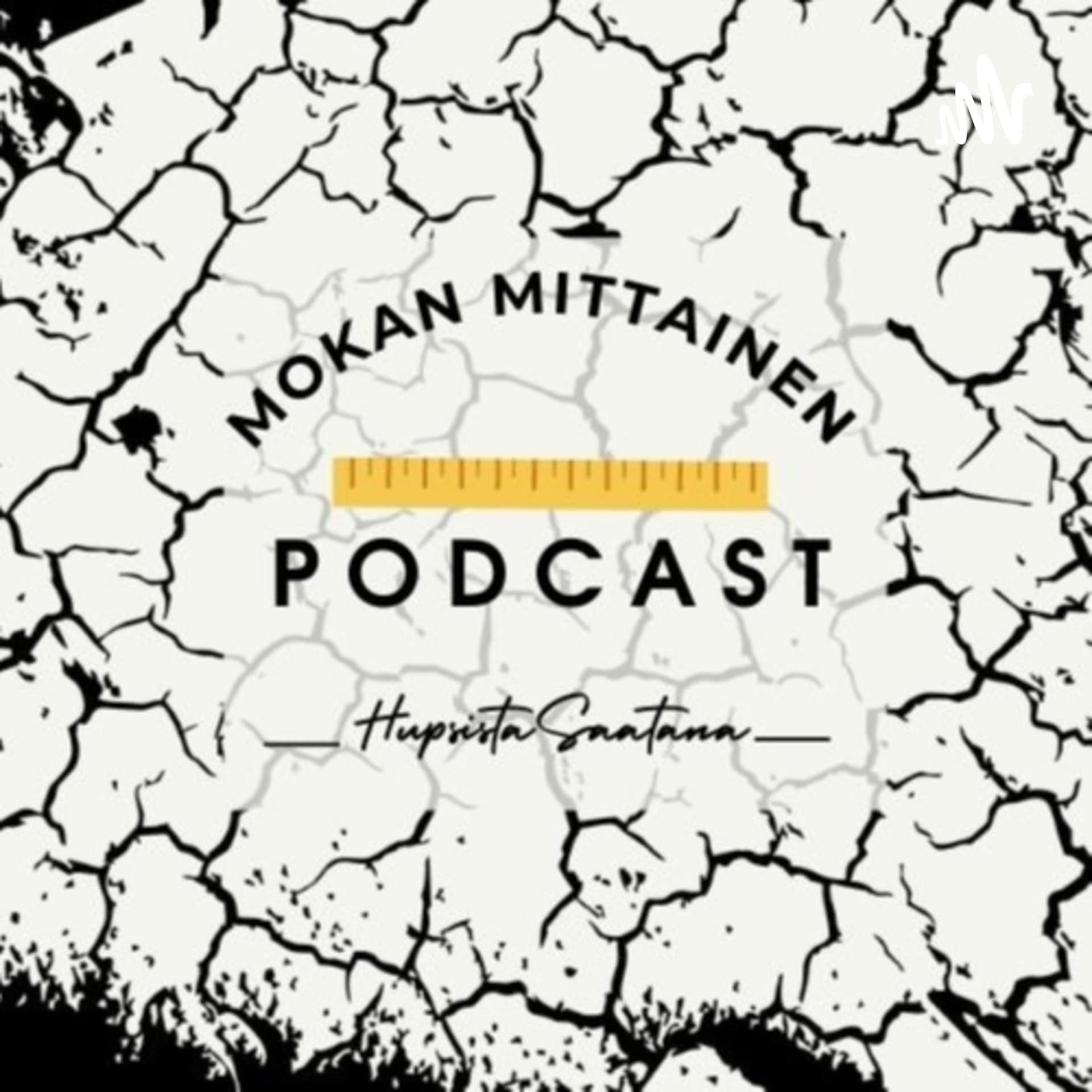 MOKAN MITTAINEN PODCAST - Podcasts