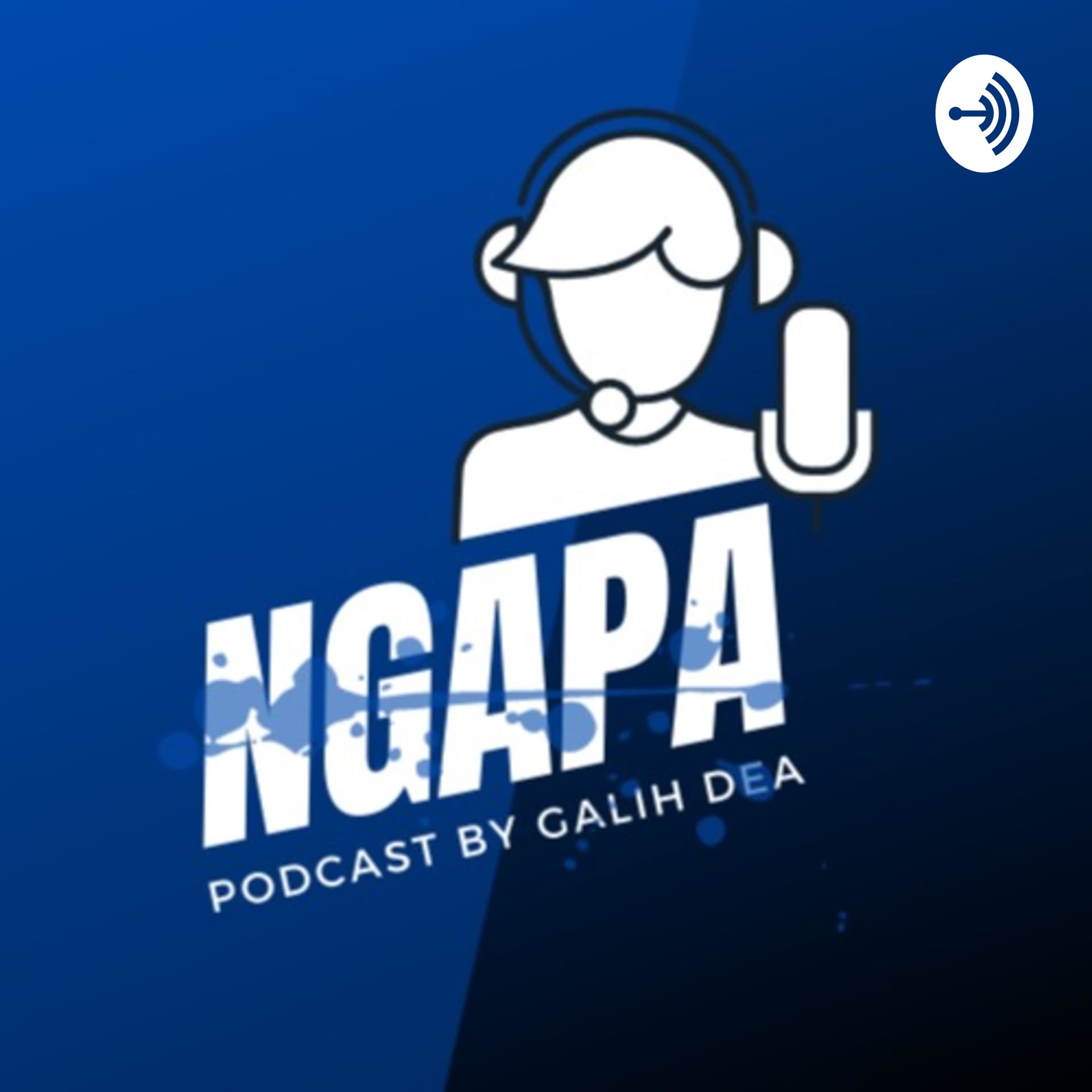 NGAPA Podcast by Galih Dea - Podcasts