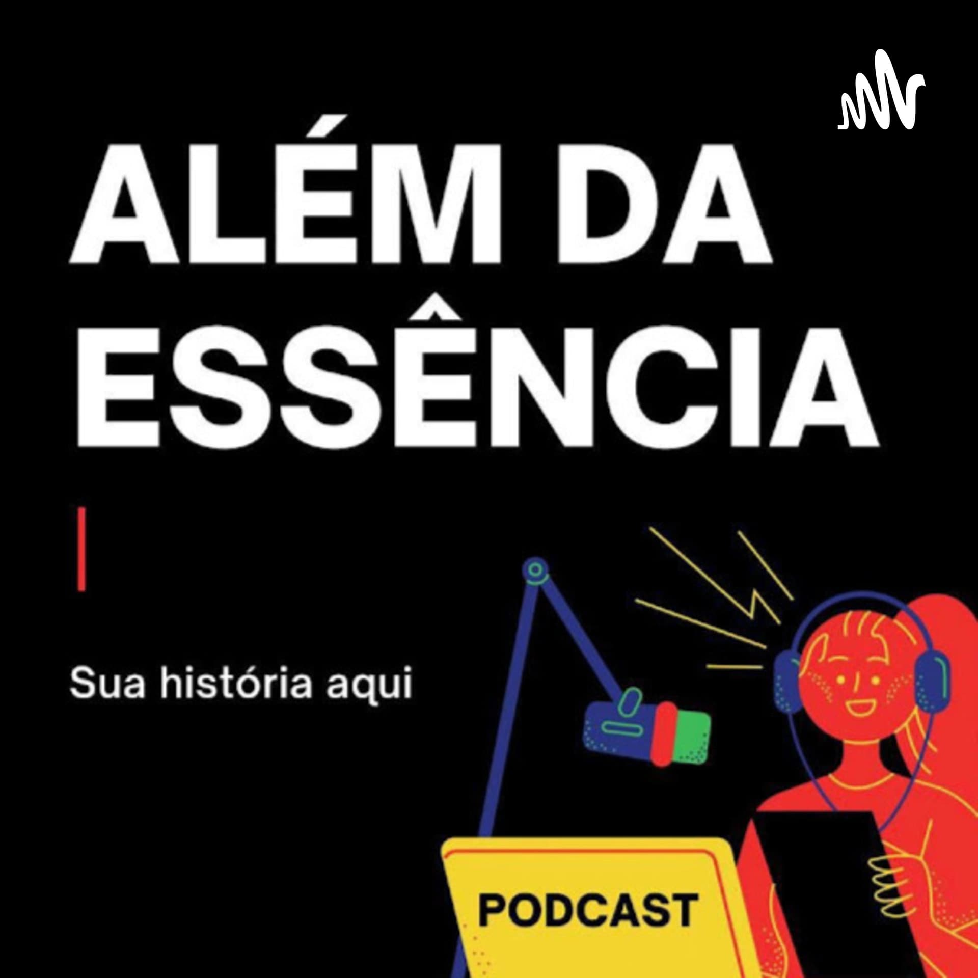Além da Essência - Podcasts