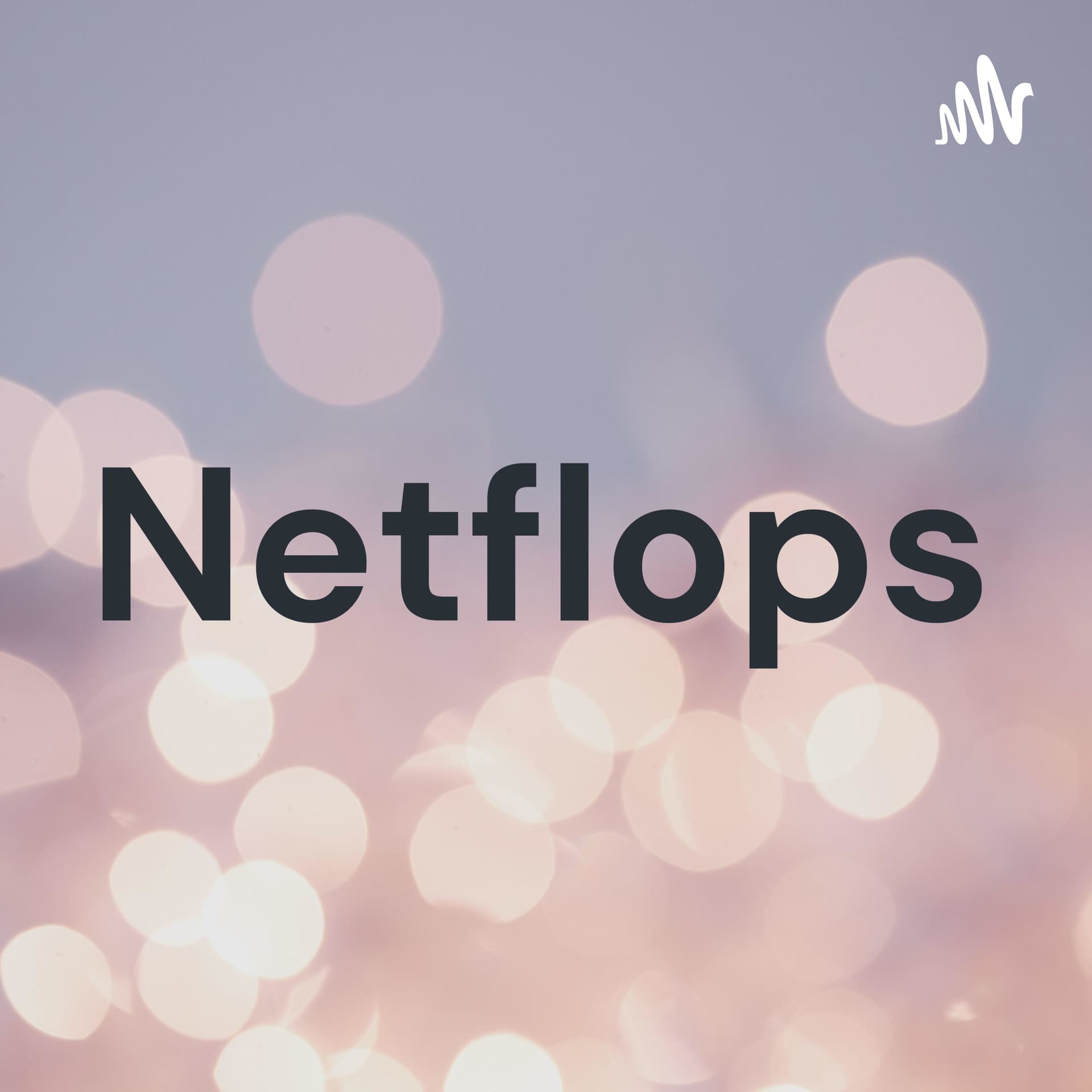 Netflops - Podcasts
