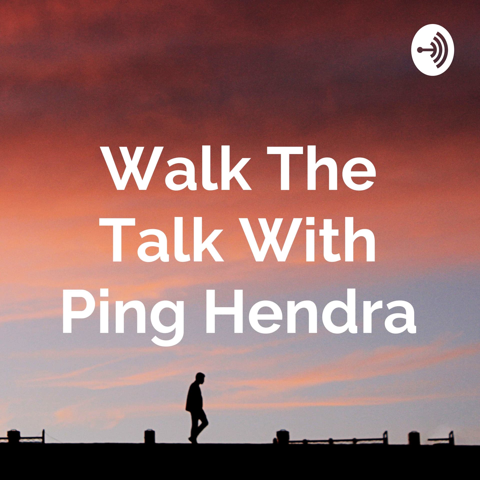 Walk The Talk With Ping Hendra - Podcasts