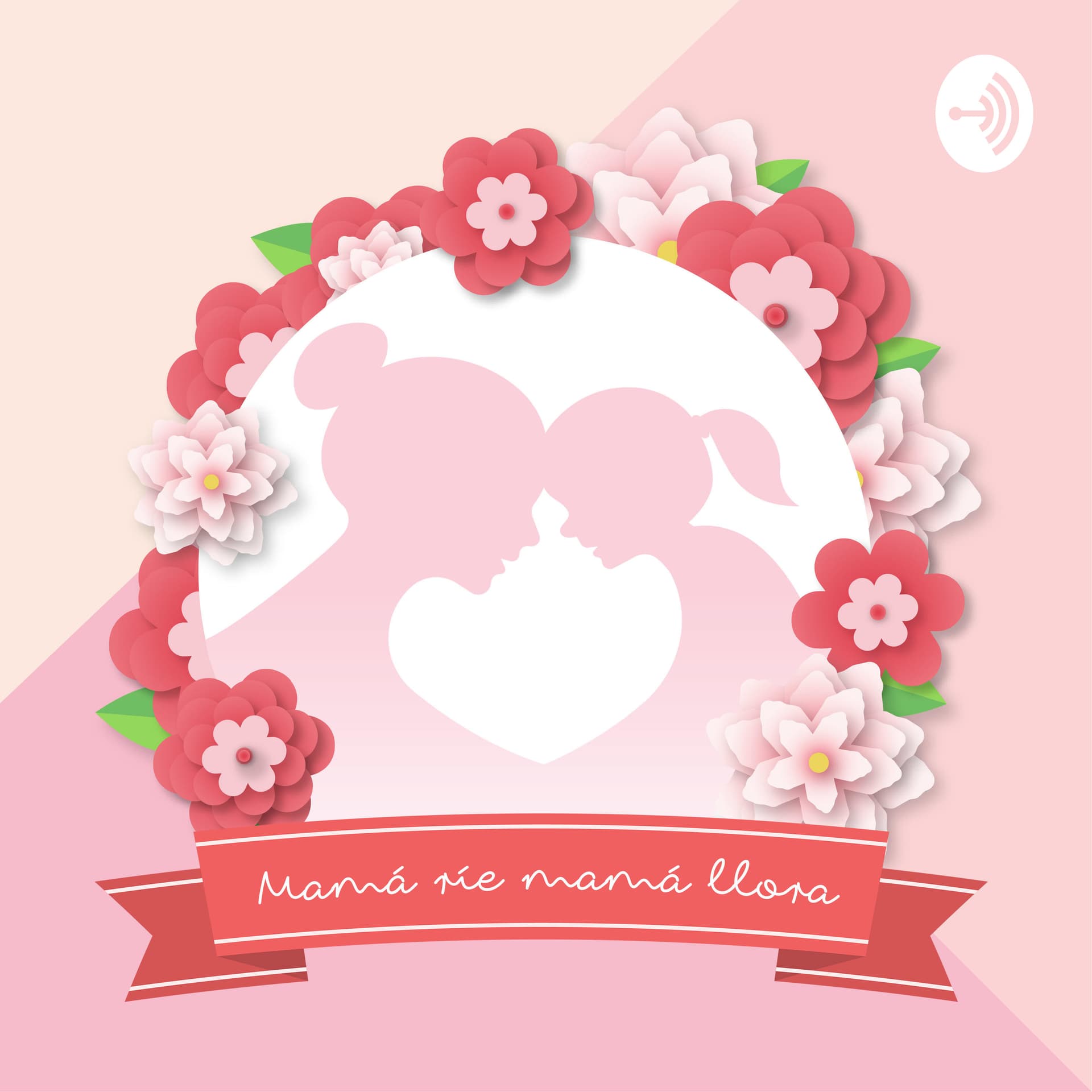 Mamá ríe mamá llora - Podcasts