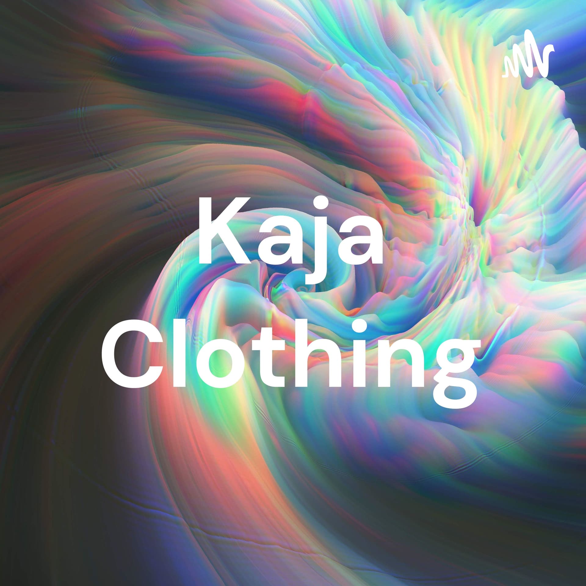 Kaja Clothing - Podcasts