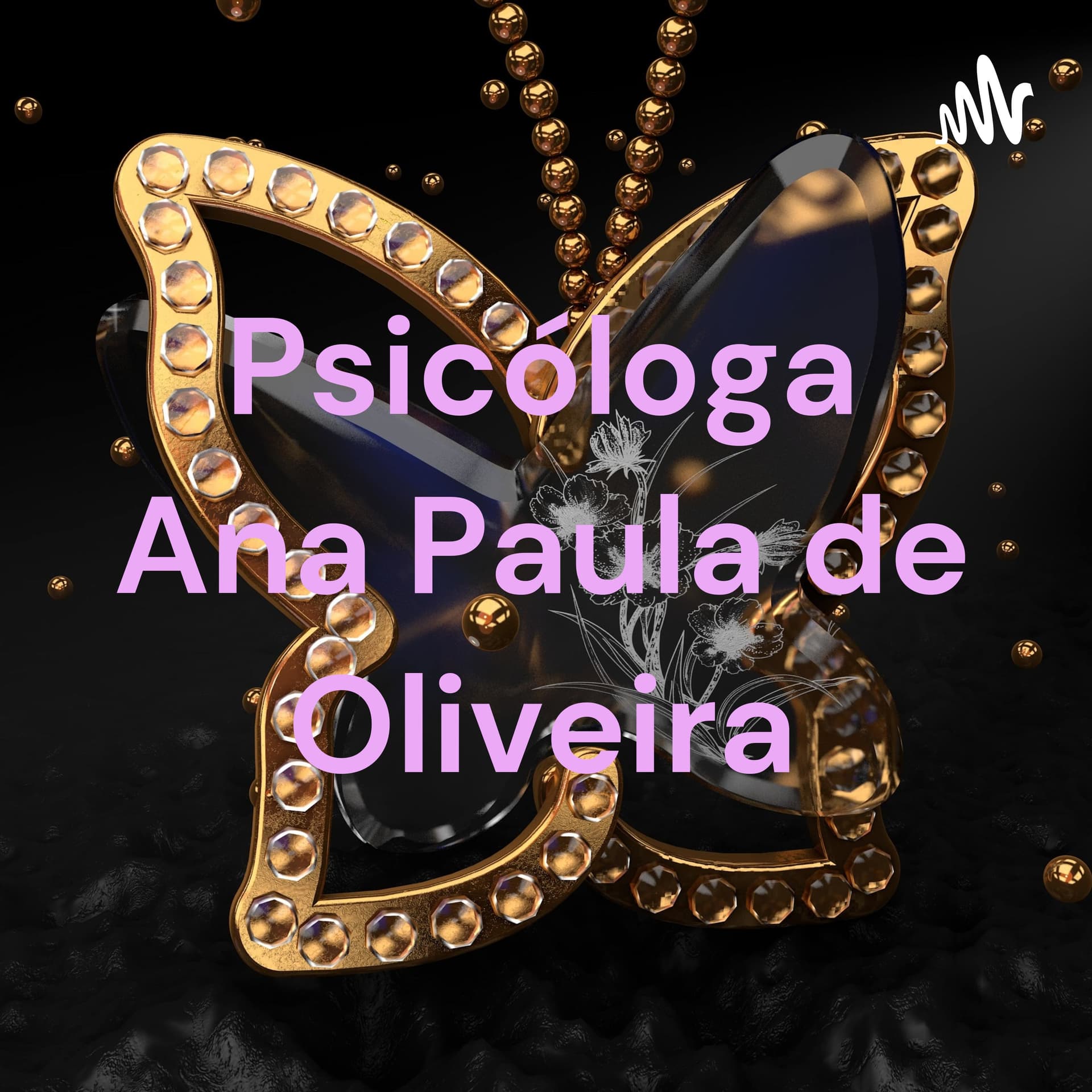 Psicóloga Ana Paula de Oliveira - Podcasts