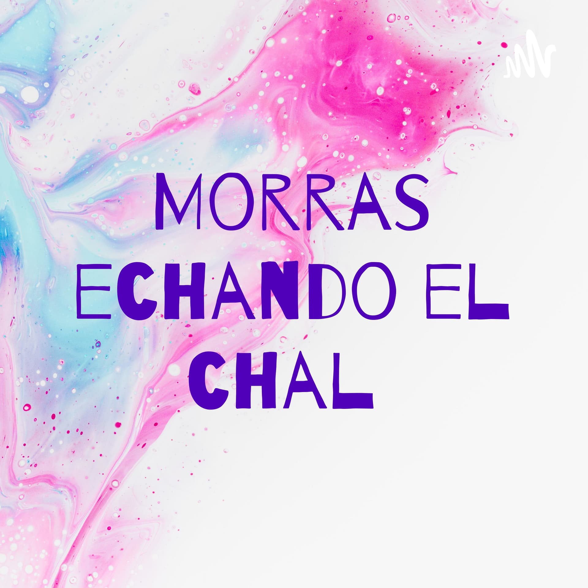 Morras echando el chal - Podcasts