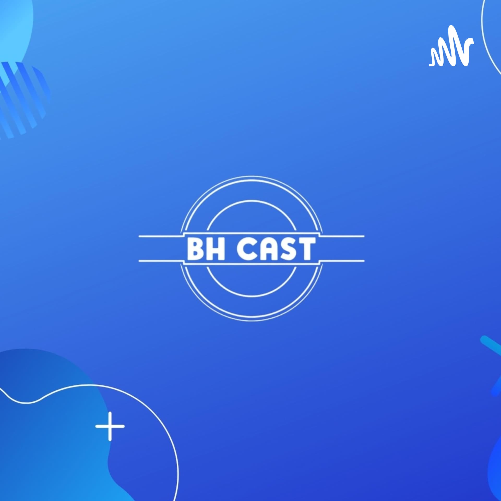 BH Cast - Podcasts