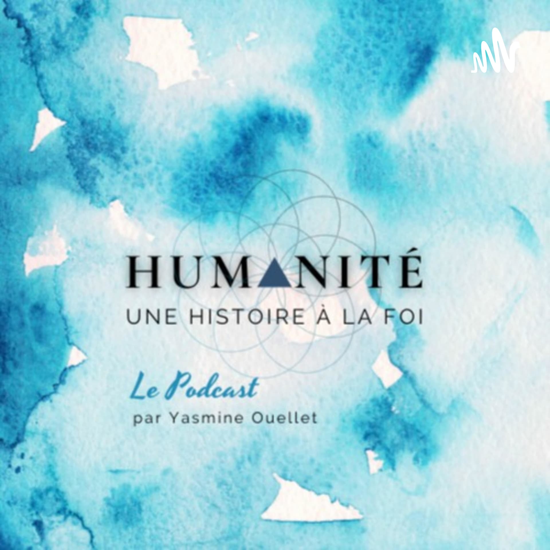 HUMANITÉ - Une histoire à la foi - Podcasts