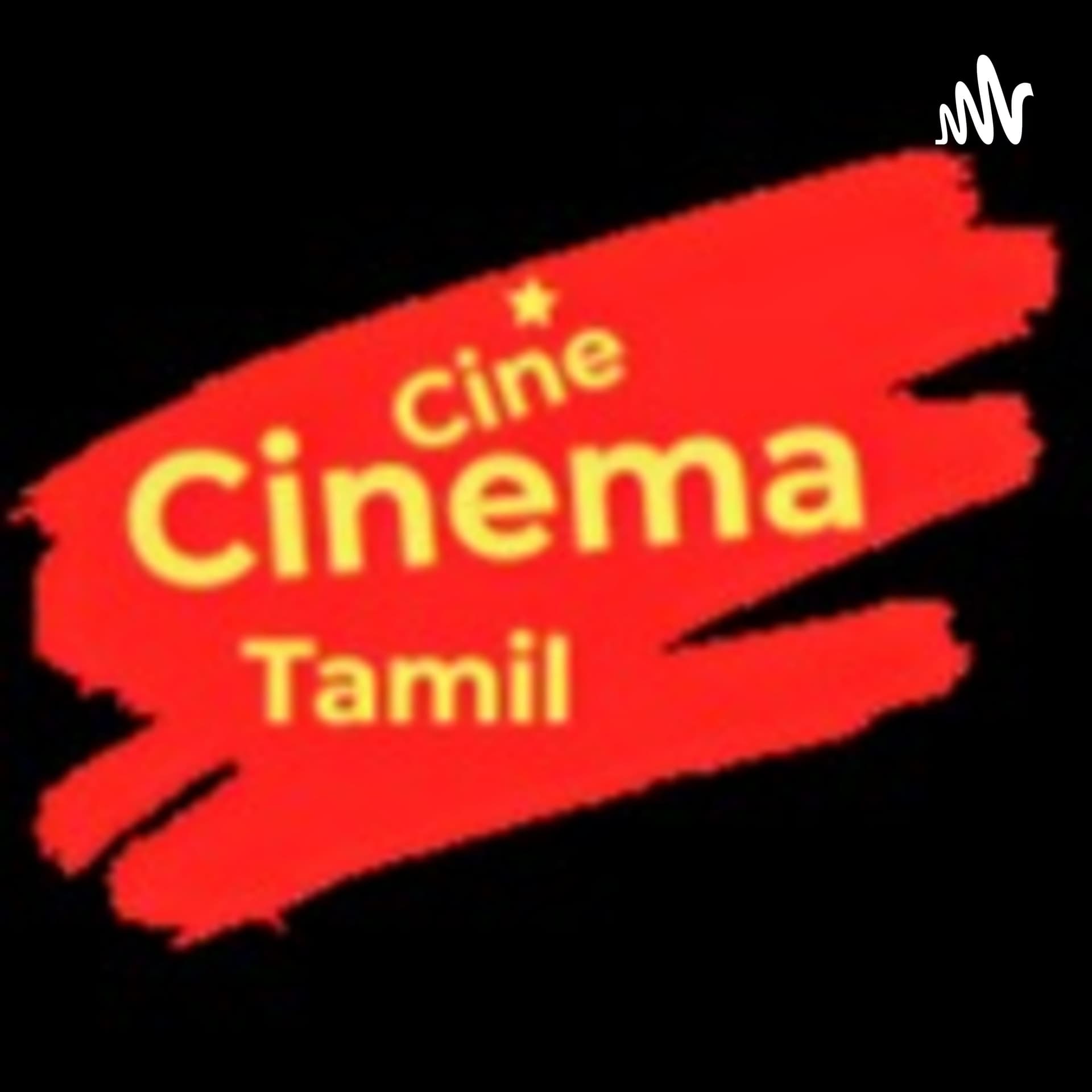 Cine Cinema Tamil - Podcasts