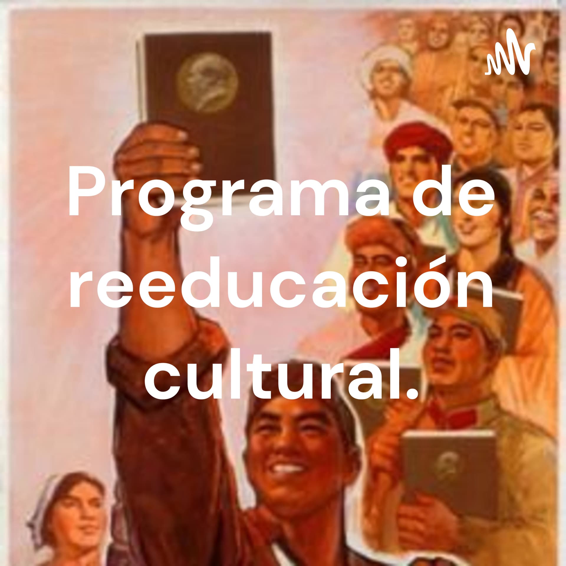 Programa de reeducación cultural - Podcasts