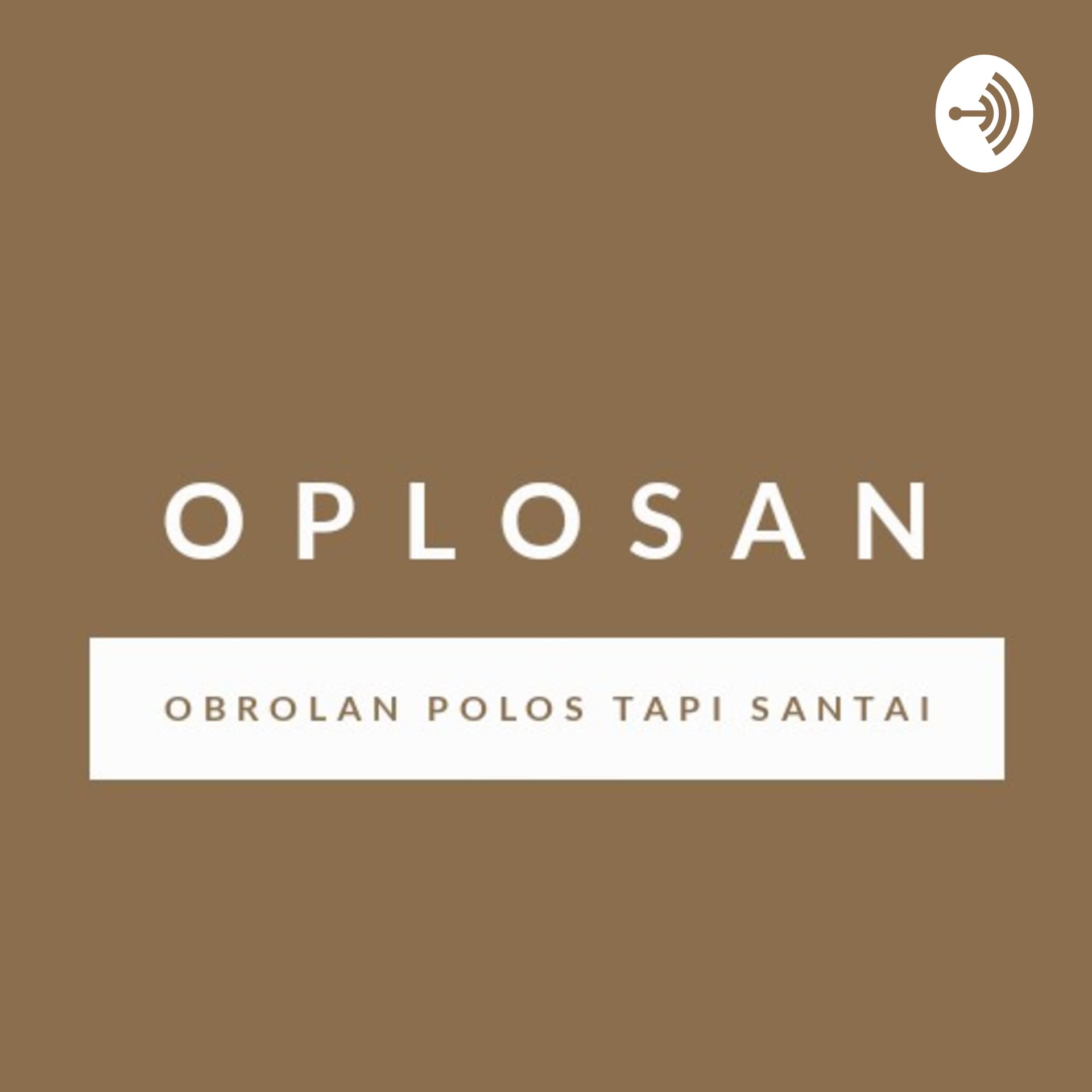 OPLOSAN (Obrolan Polos Tapi Santai) - Podcasts