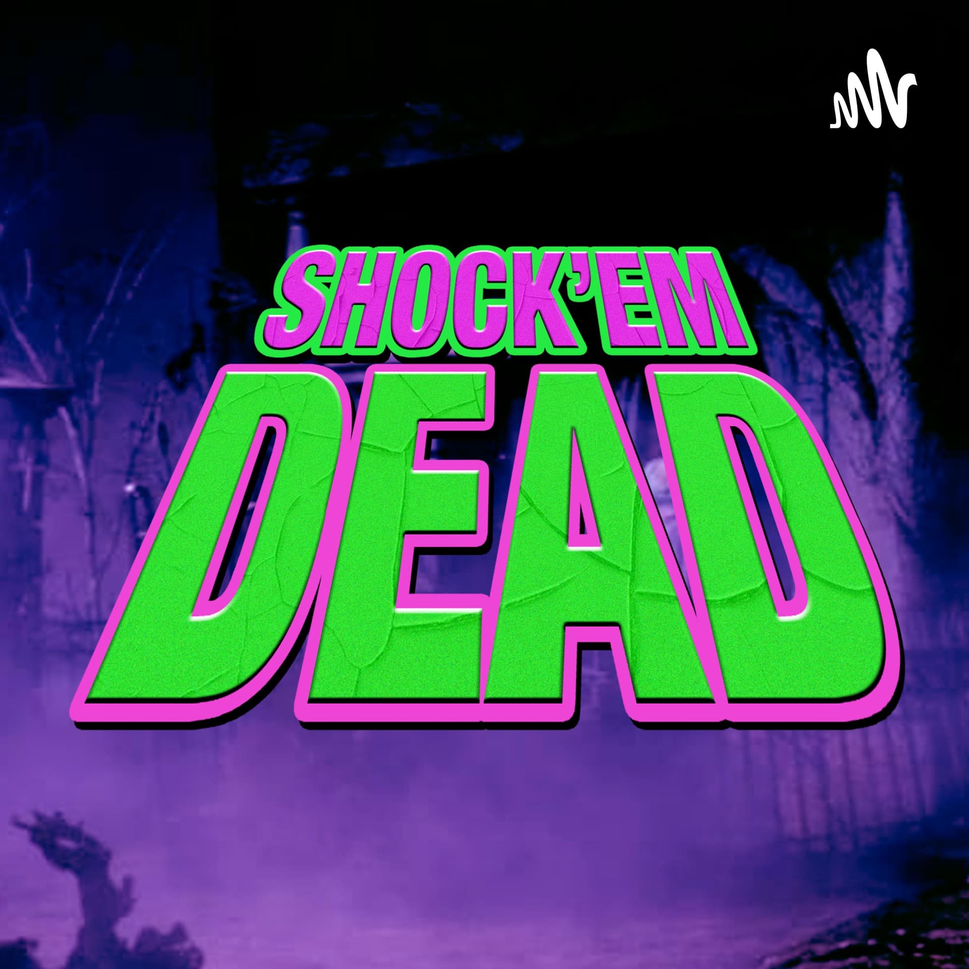 SHOCK 'EM DEAD - Podcasts