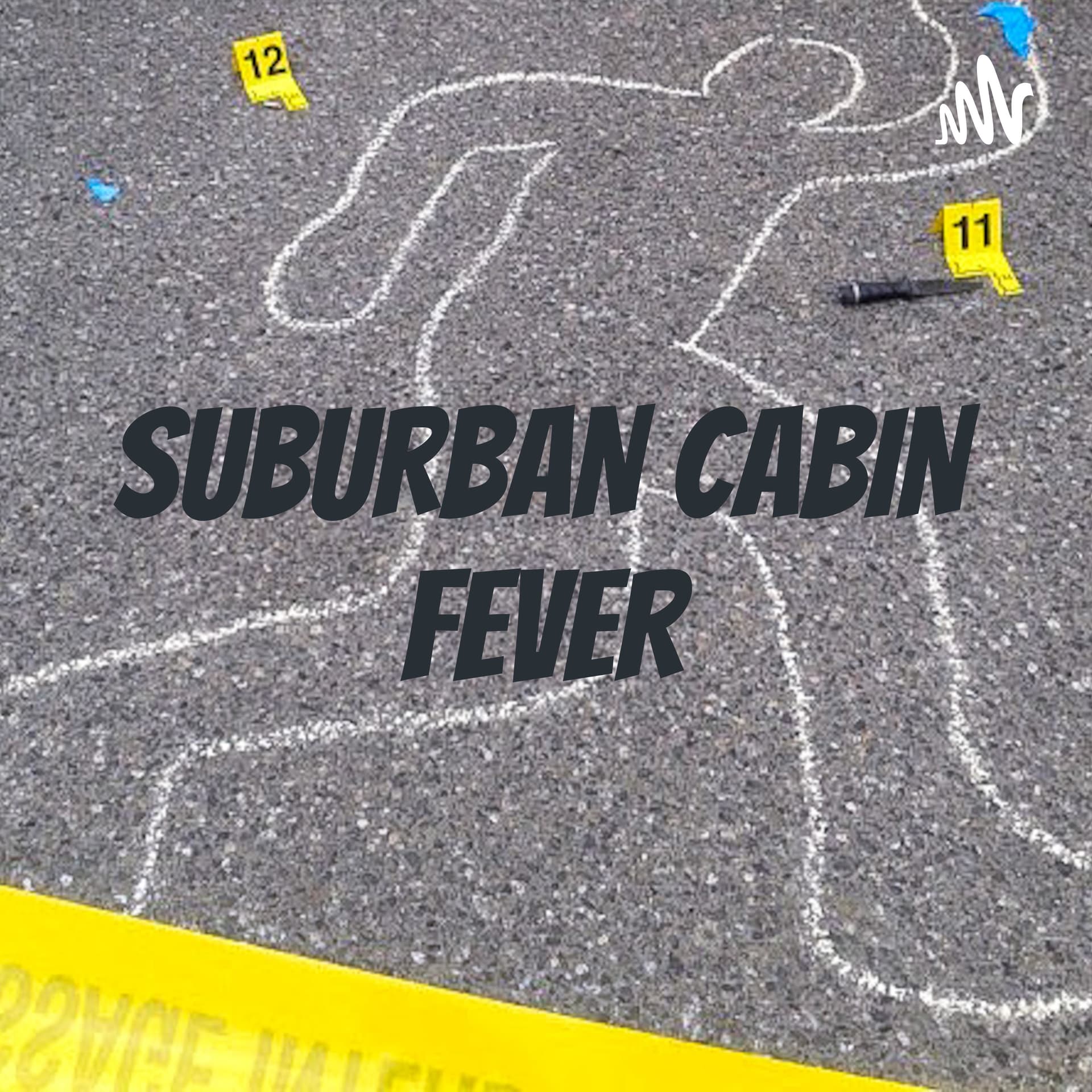 SUBURBAN CABIN FEVER - Podcasts