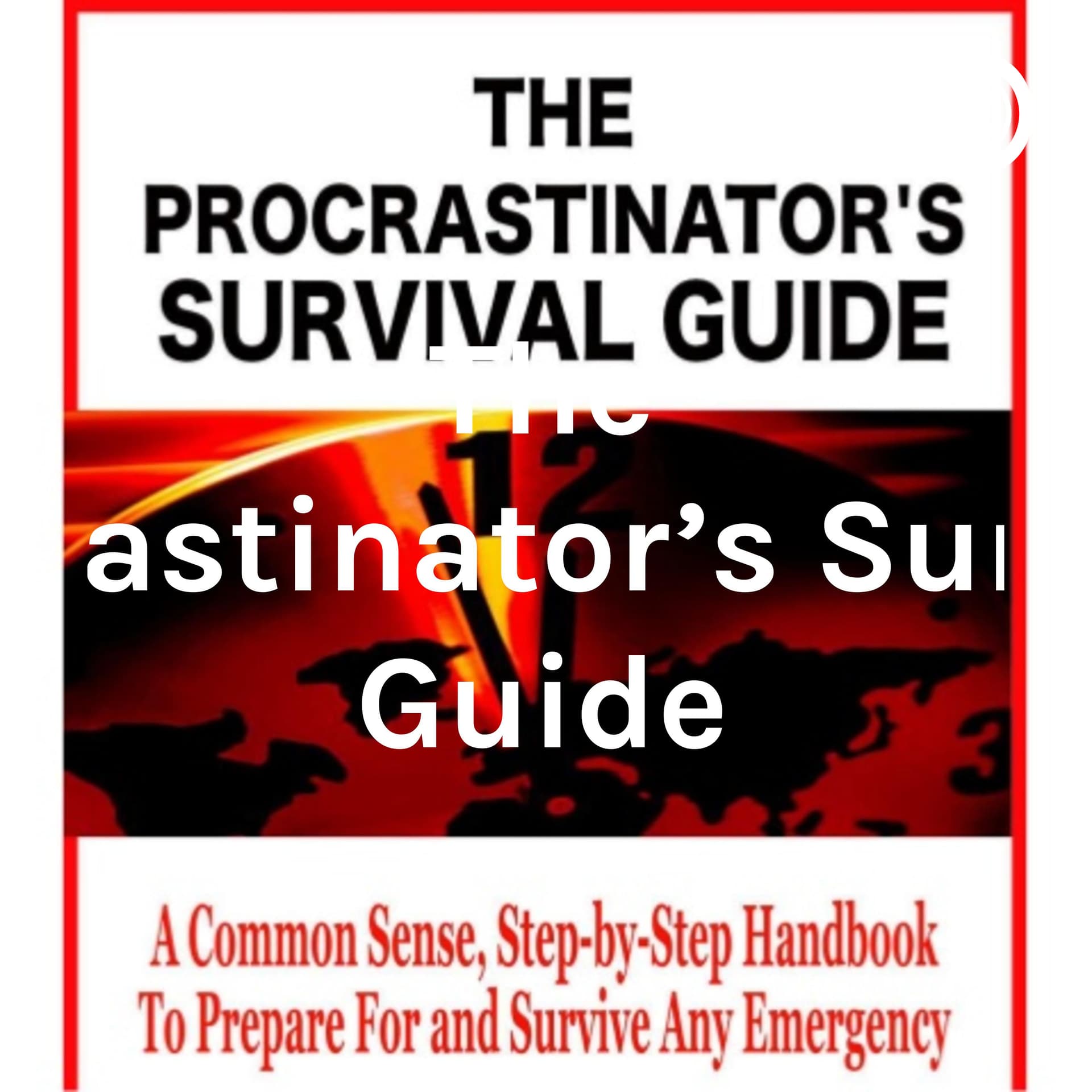 The Procrastinator's Survival Guide - Podcasts