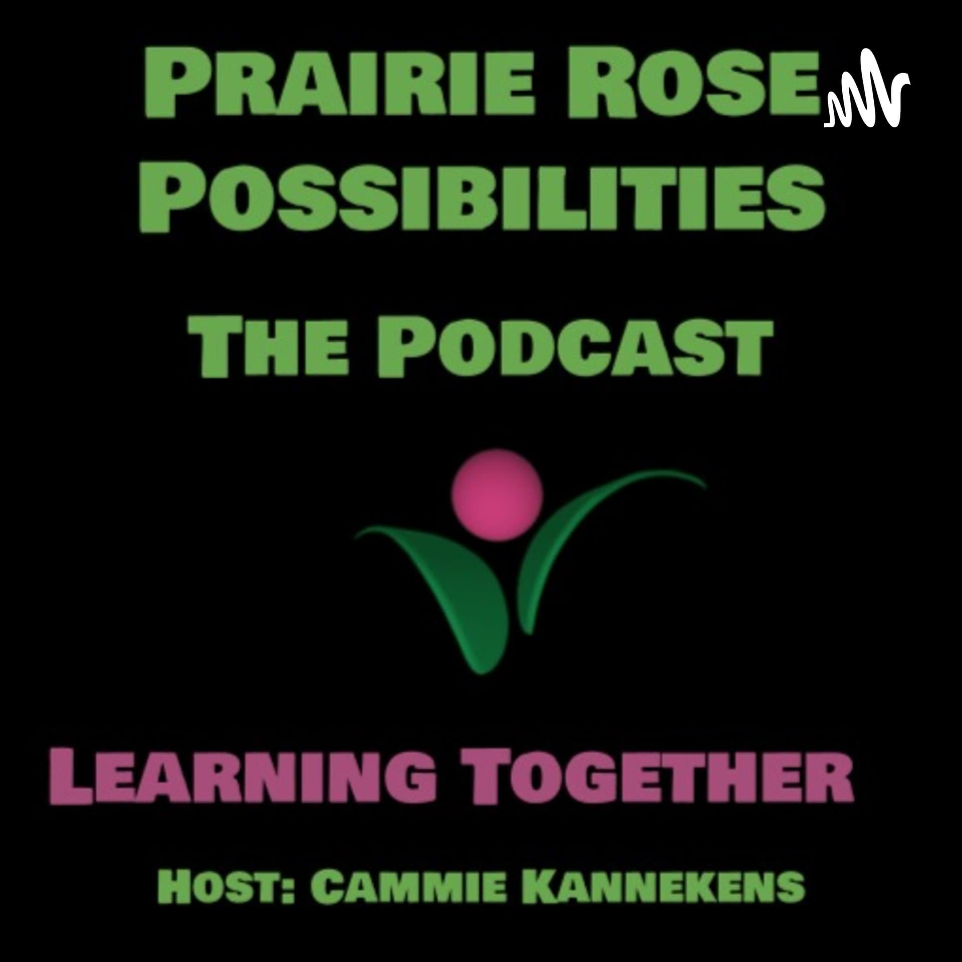 Prairie Rose Possibilities - The Podcast - Podcasts