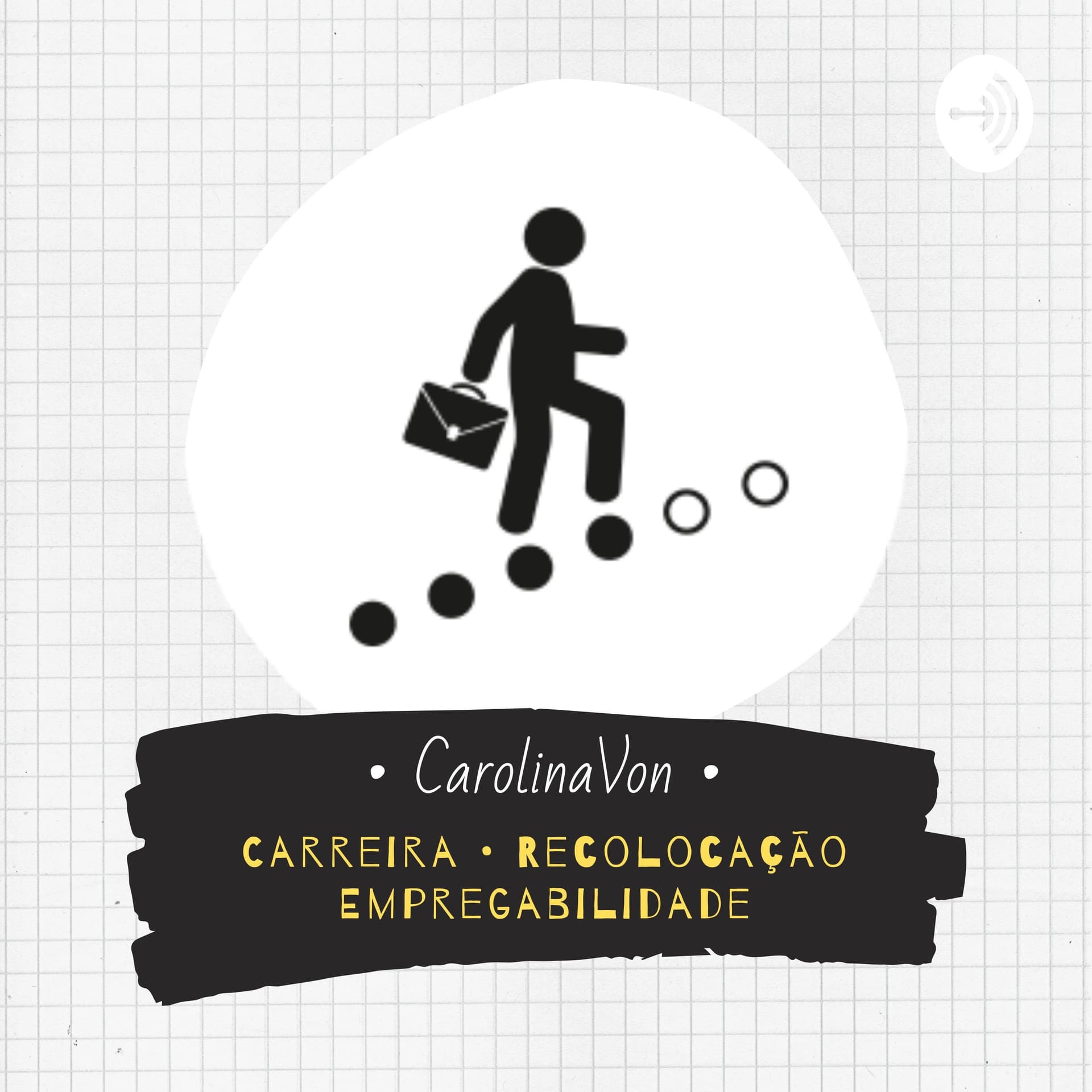 CarolinaVon | Carreira • Recolocação • Empregabilidade - Podcasts