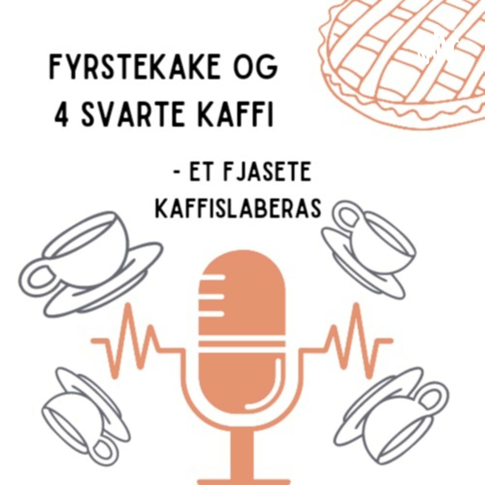 Fyrstekake og 4 svarte kaffi - Podcasts