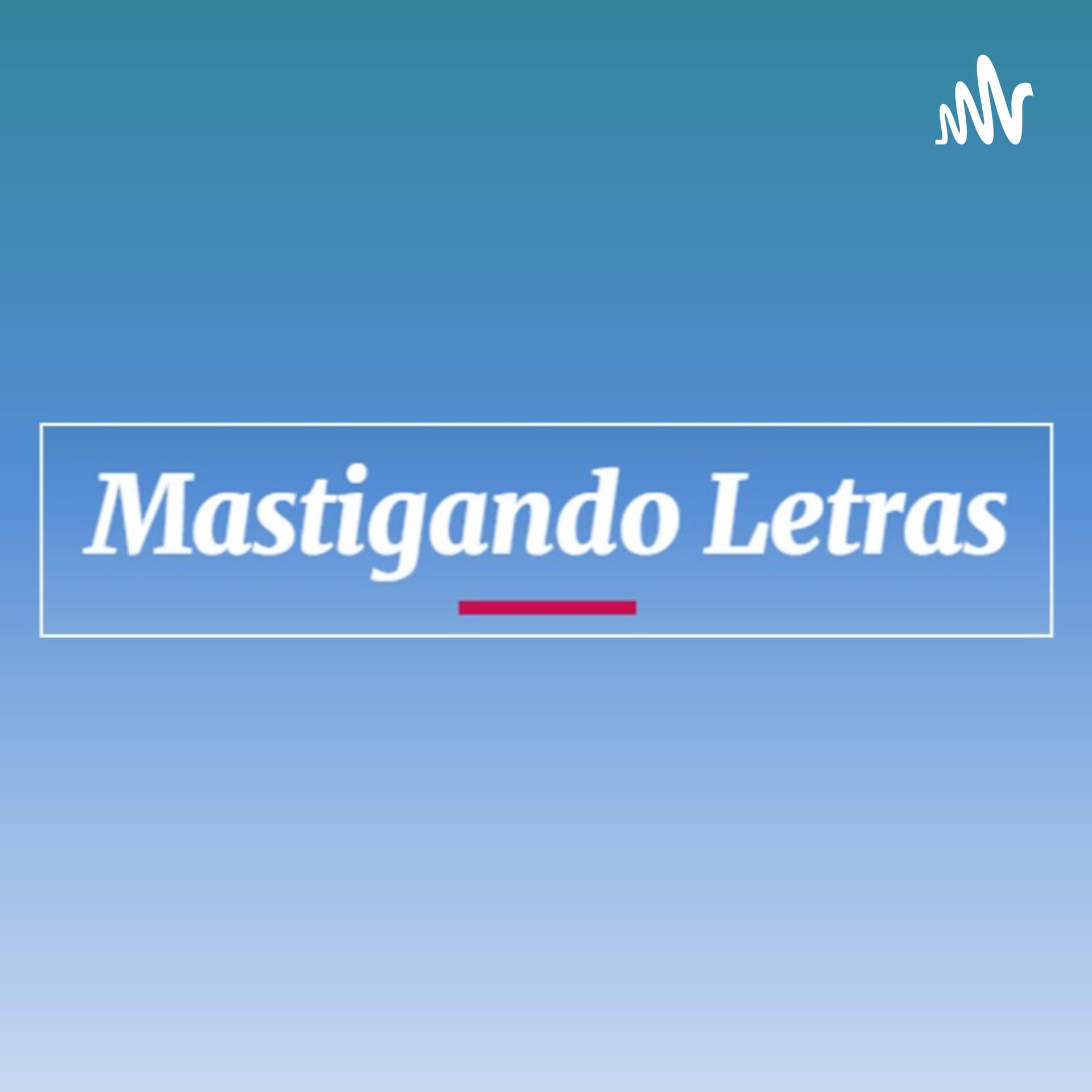 Mastigando Letras - Podcasts