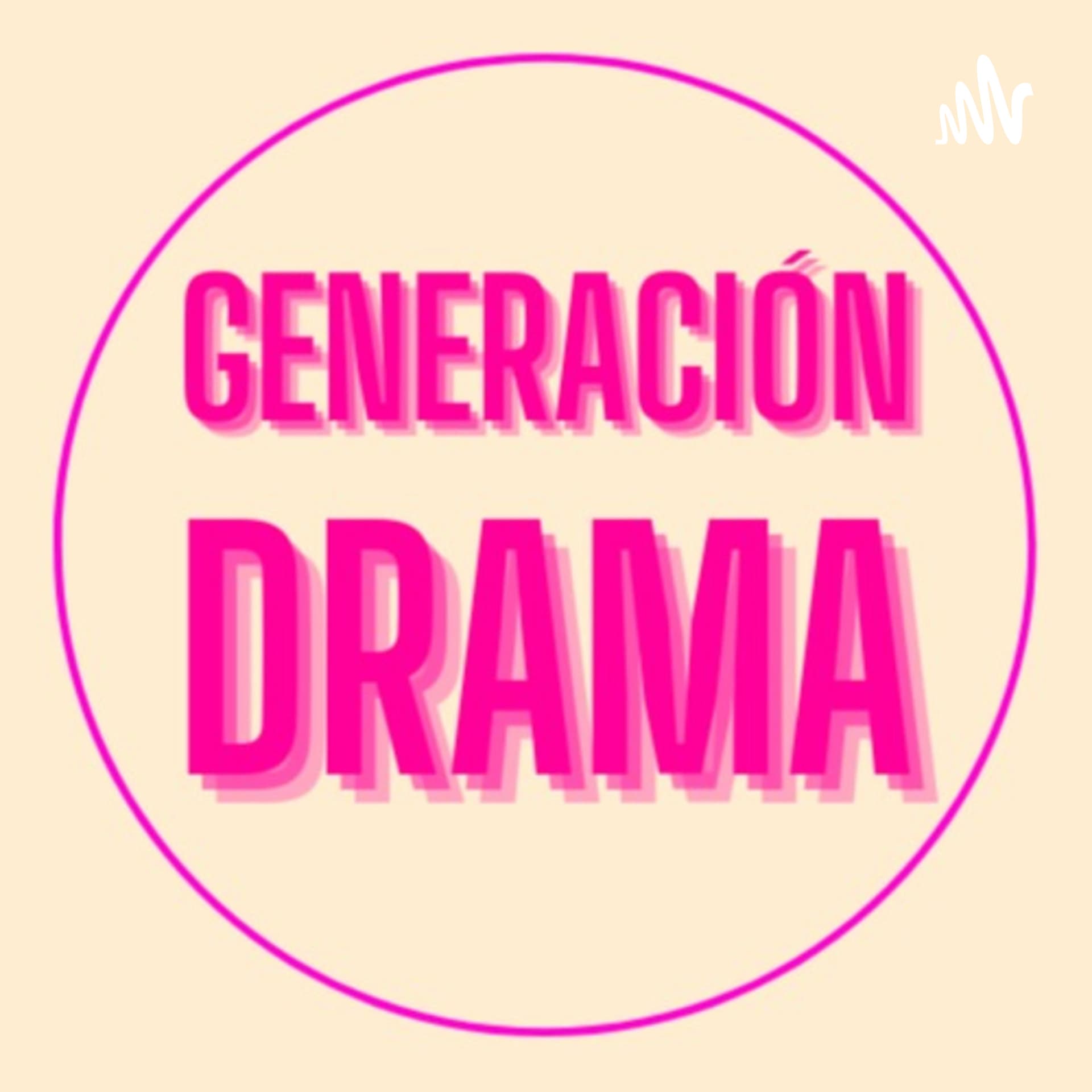 Generación Drama - Podcasts