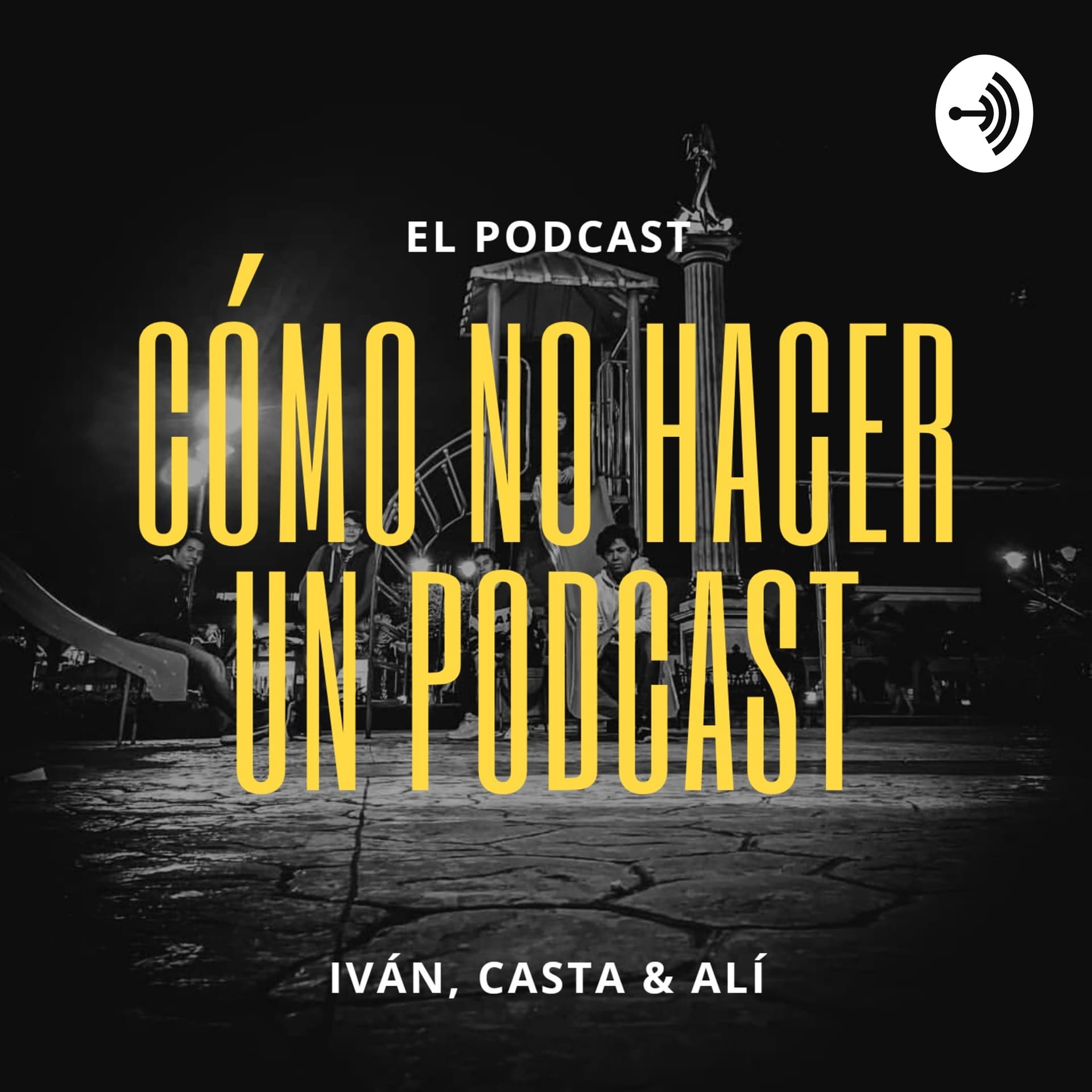 Cómo No Hacer Un Podcast - Podcasts
