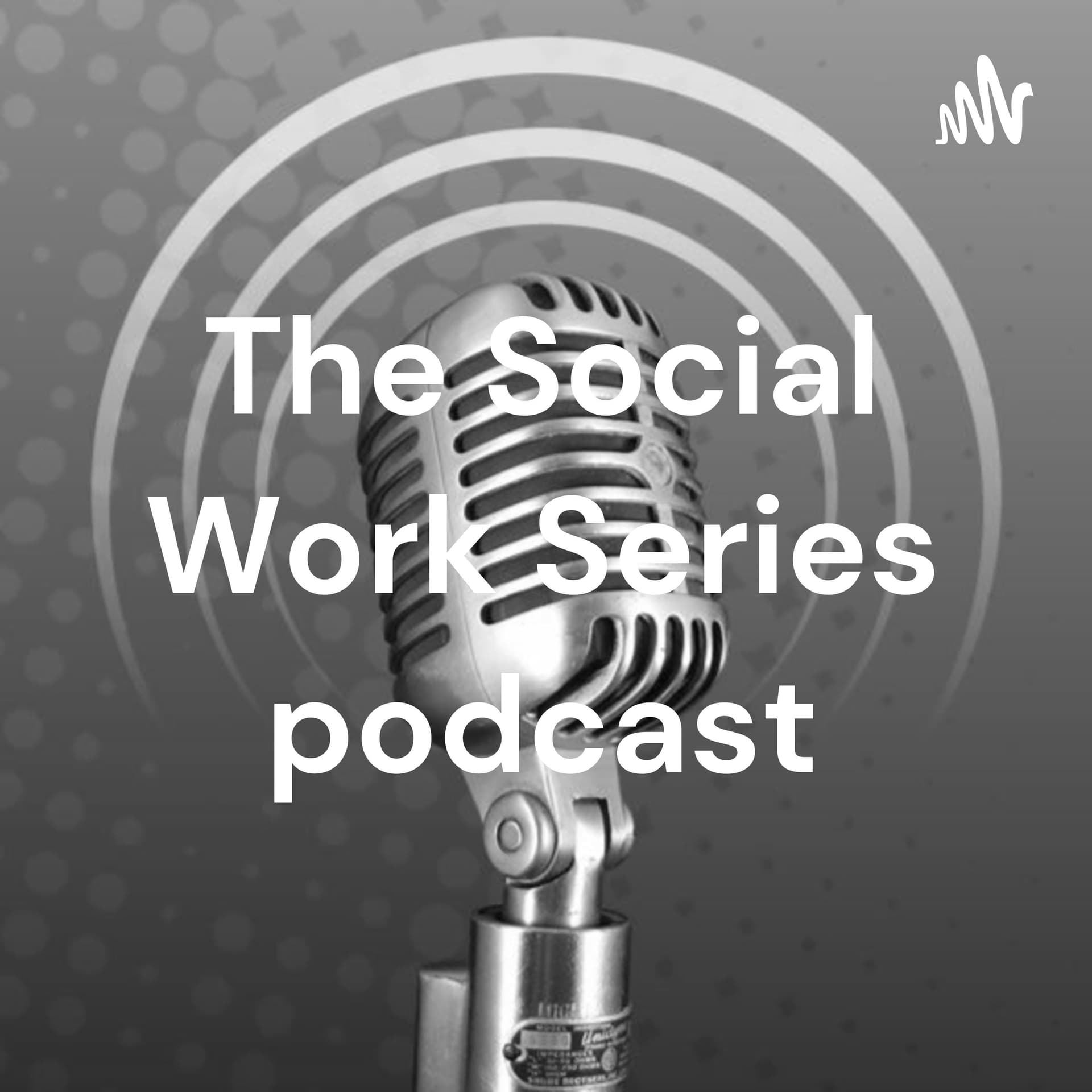The Social Work Series podcast - Podcasts