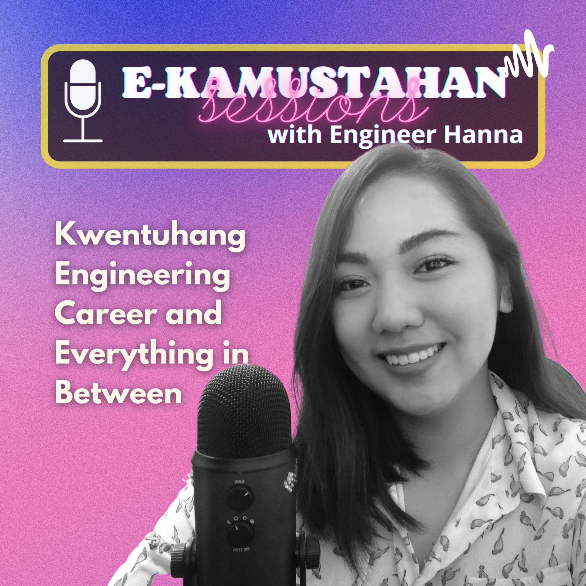 EKamustahan Sessions With Engineer Hanna - Podcasts