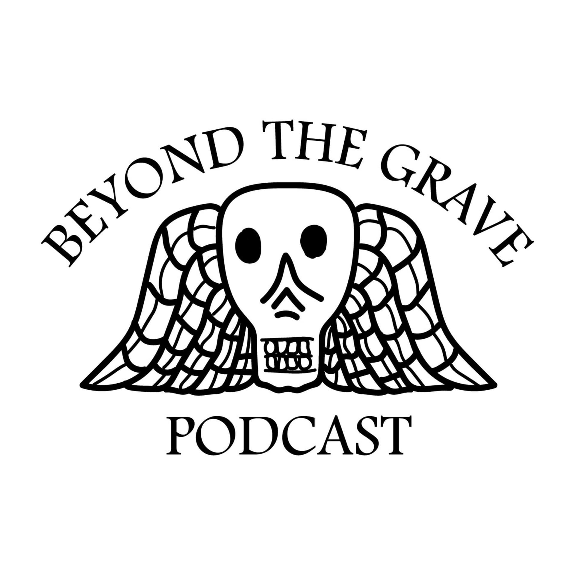 Beyond The Grave - Podcasts