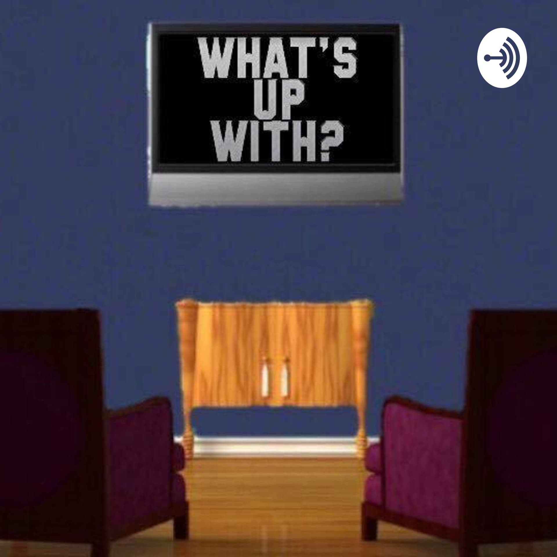 What's Up With? - Podcasts