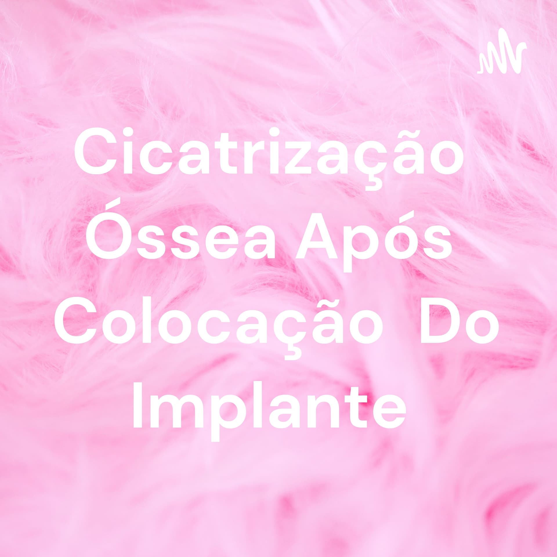 Cicatrização Óssea Após Colocação Do Implante - Podcasts