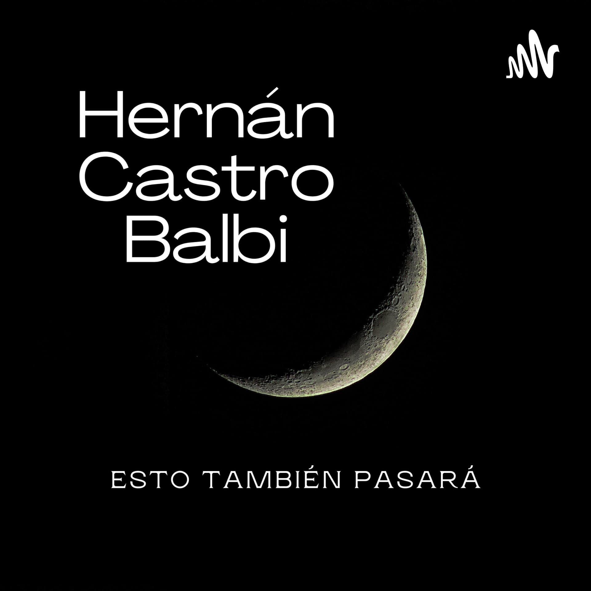 Hernán Castro Balbi - Esto también pasará - Podcasts
