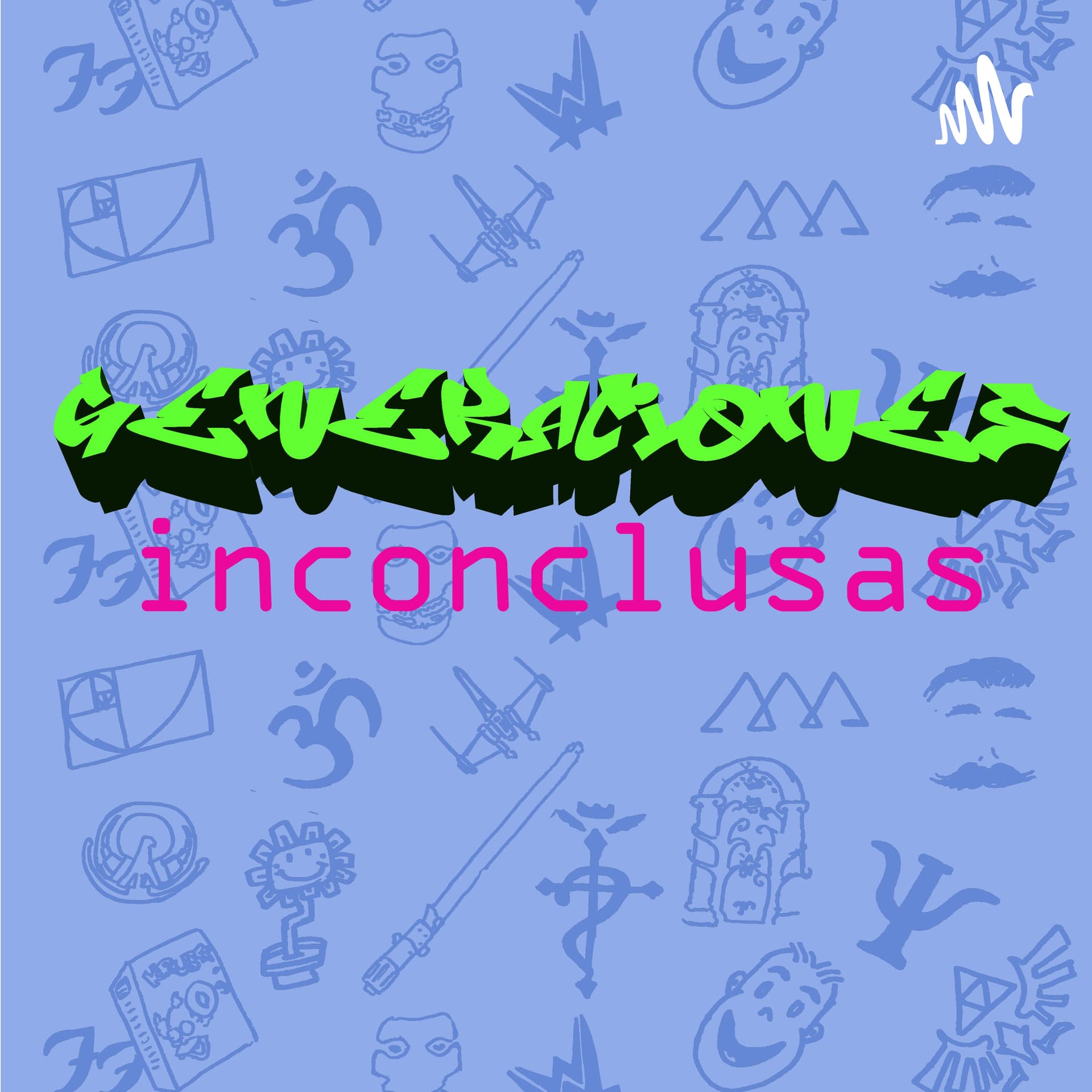 Generaciones Inconclusas - Podcasts