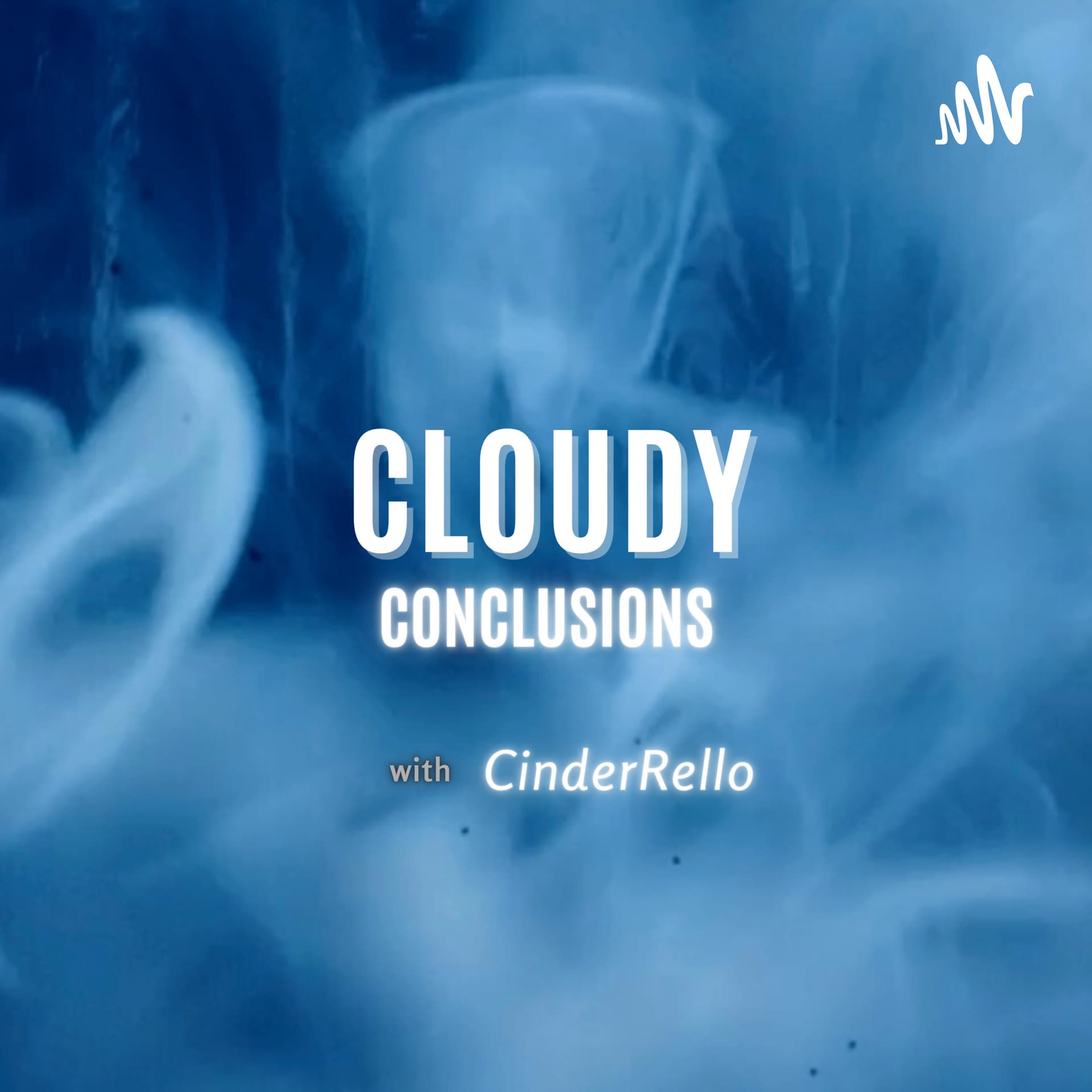 Cloudy Conclusions with CinderRello - Podcasts