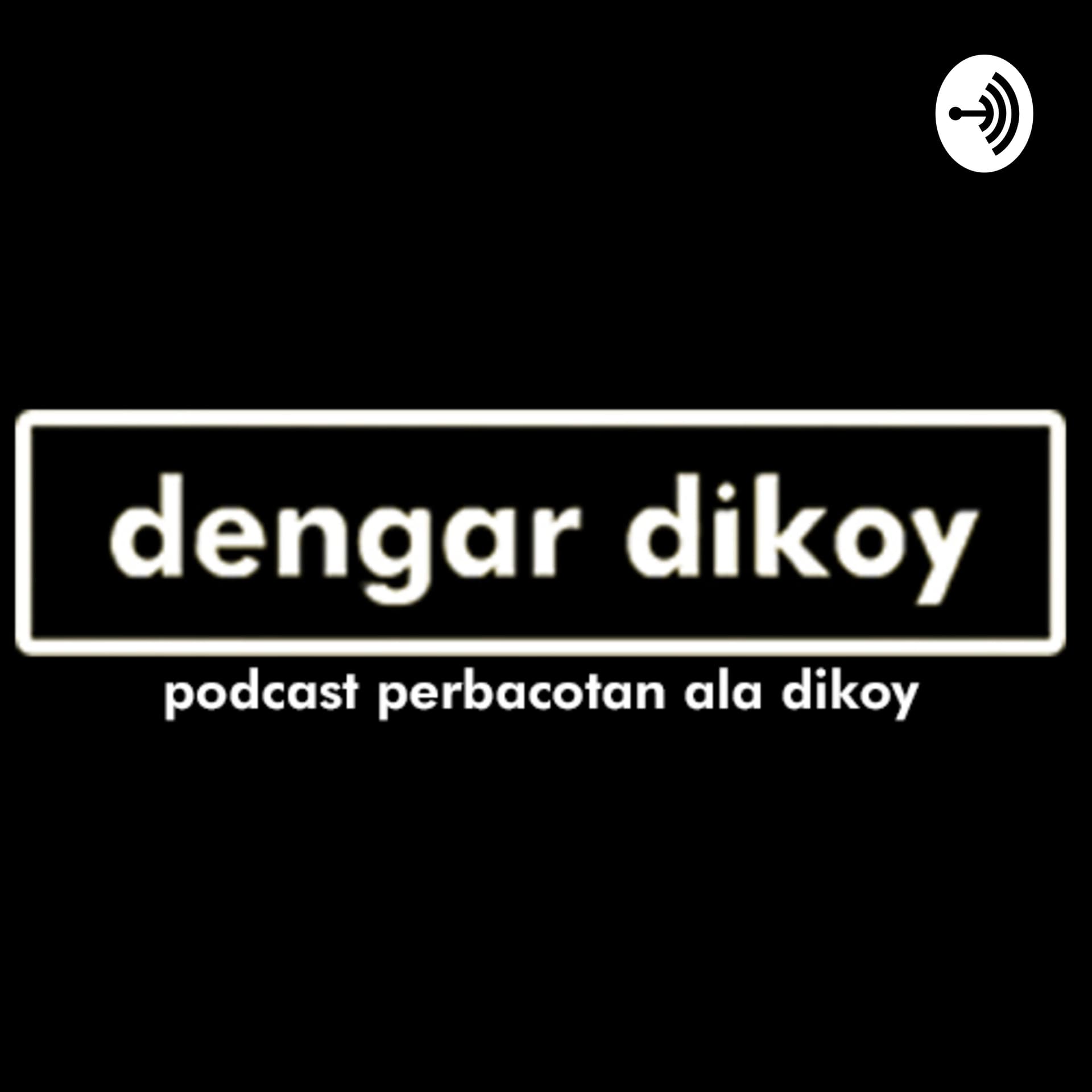 Dengar Dikoy - Podcasts