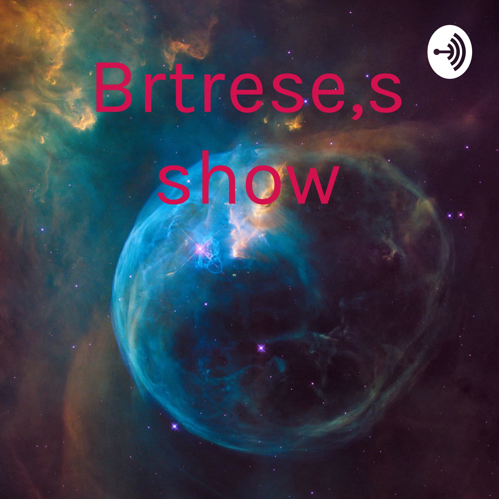 Brtrese,s show - Podcasts