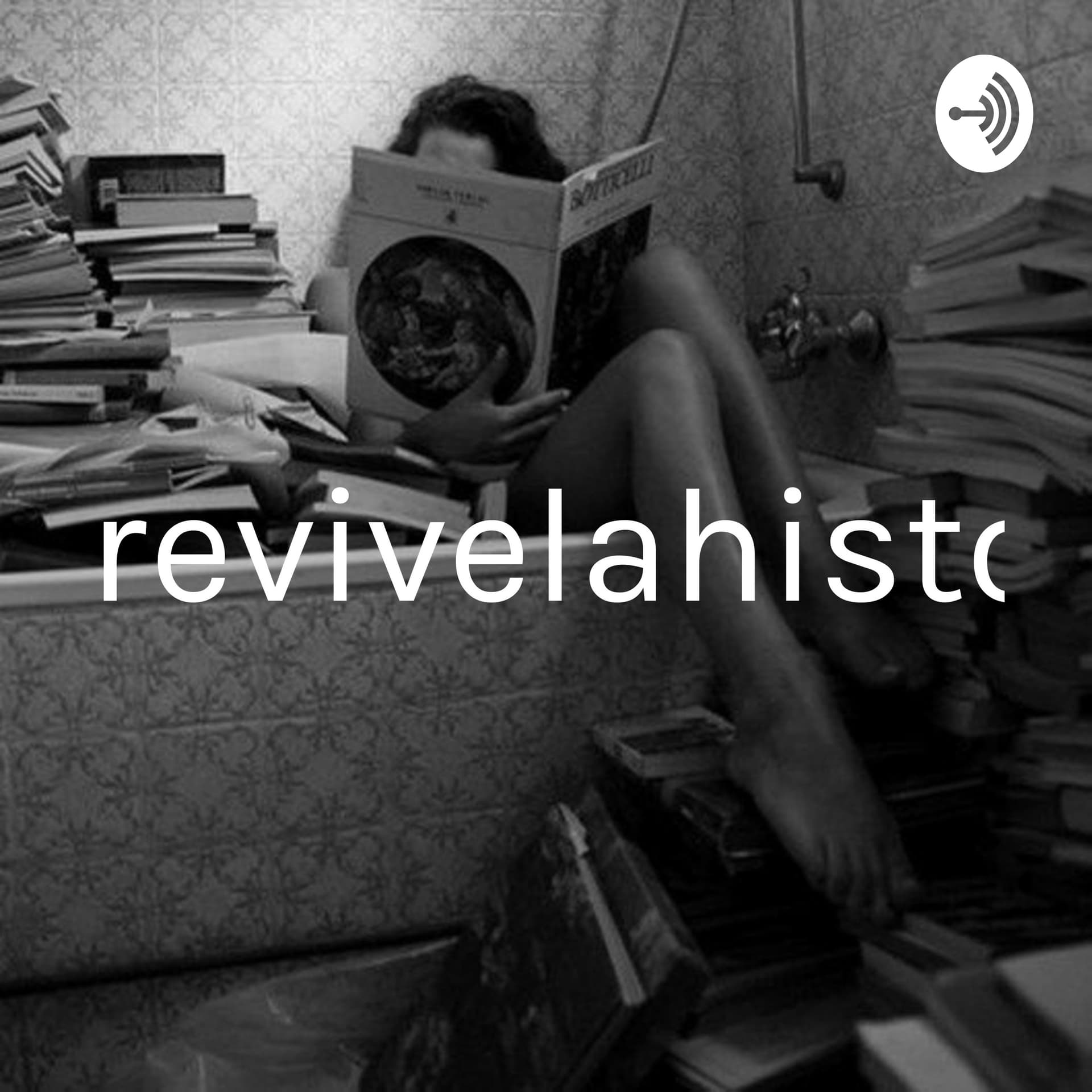 revivelahistoria - Podcasts