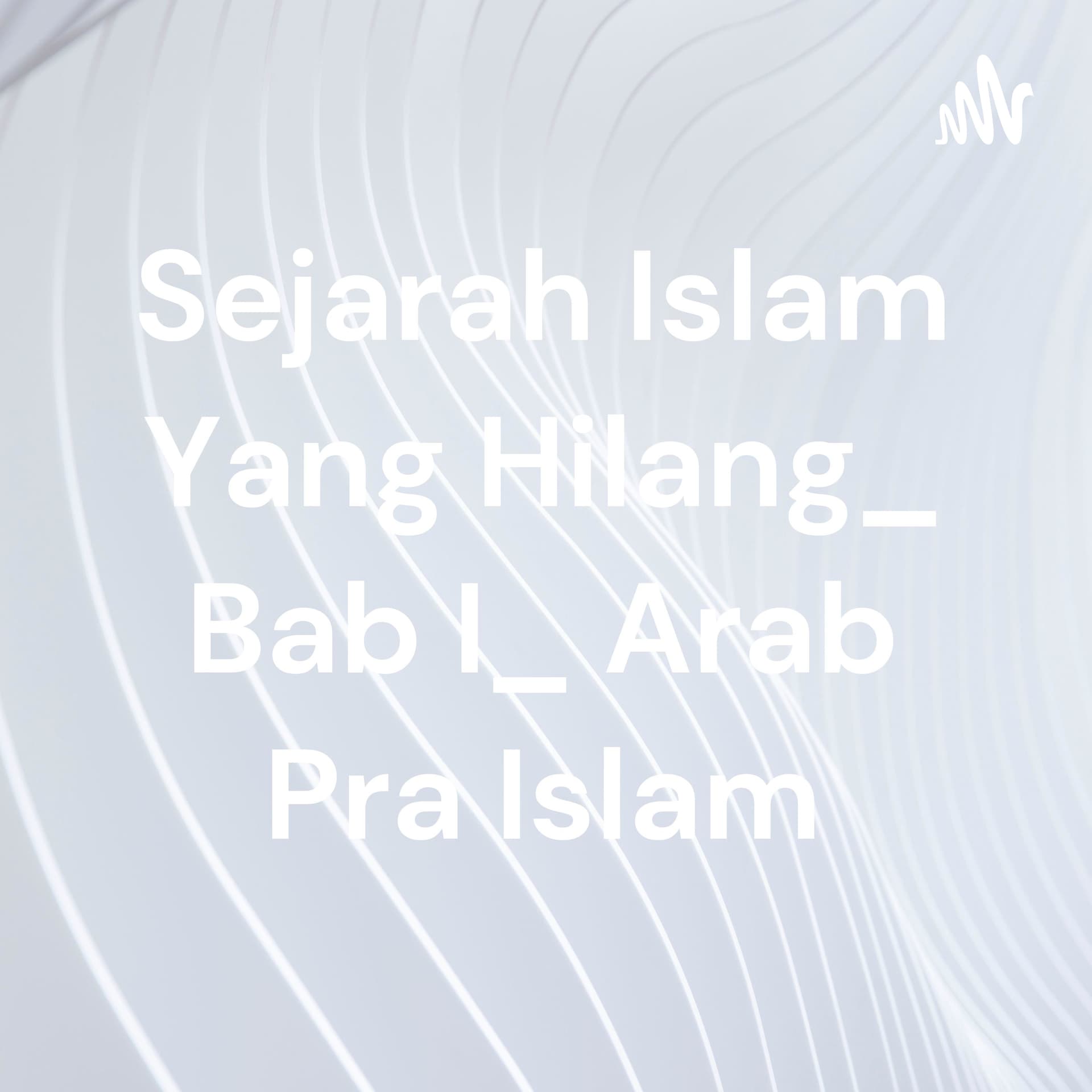 Sejarah Islam Yang Hilang_ Bab I_ Arab Pra Islam