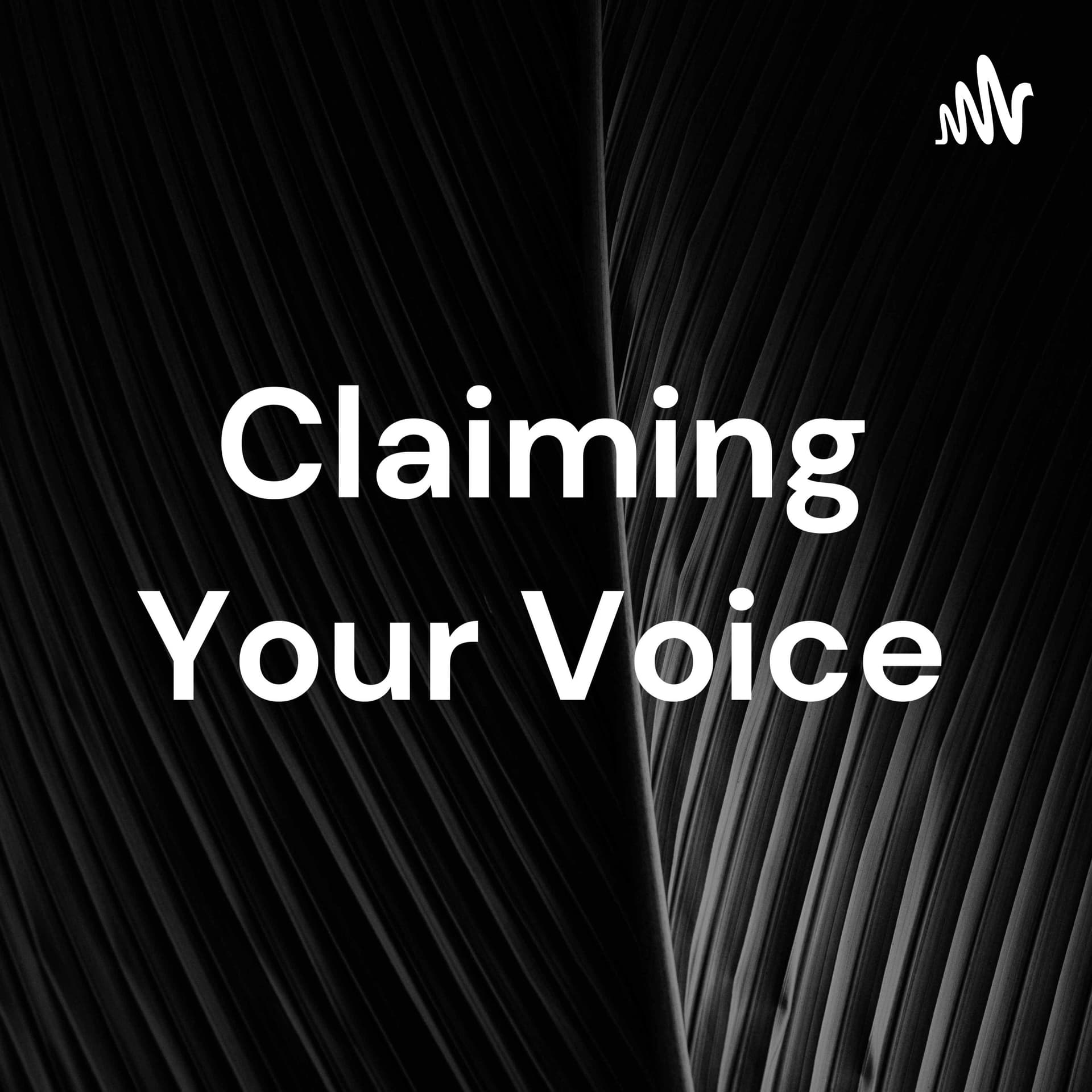 Claiming Your Voice - Podcasts