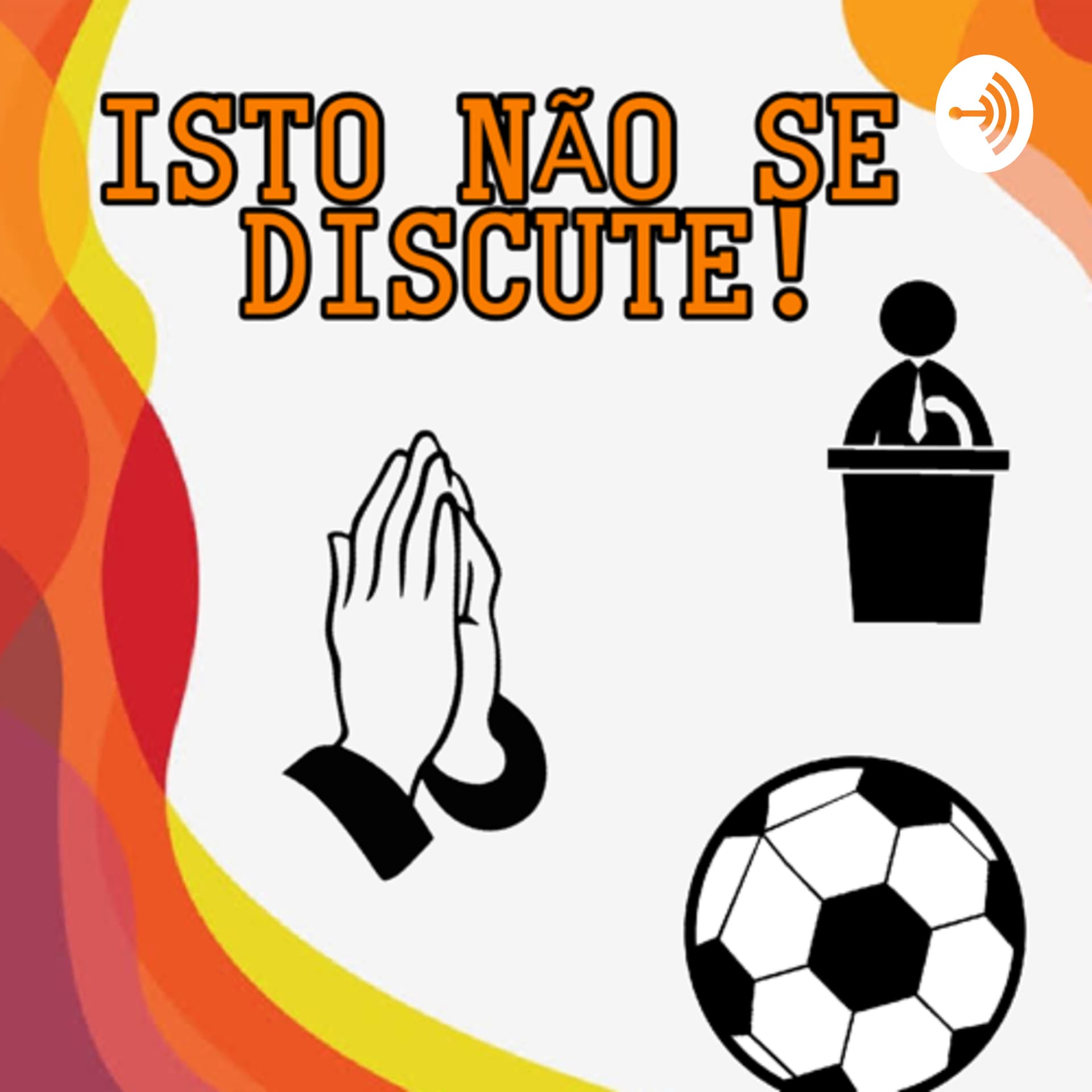 Isto não se discute! - Podcasts