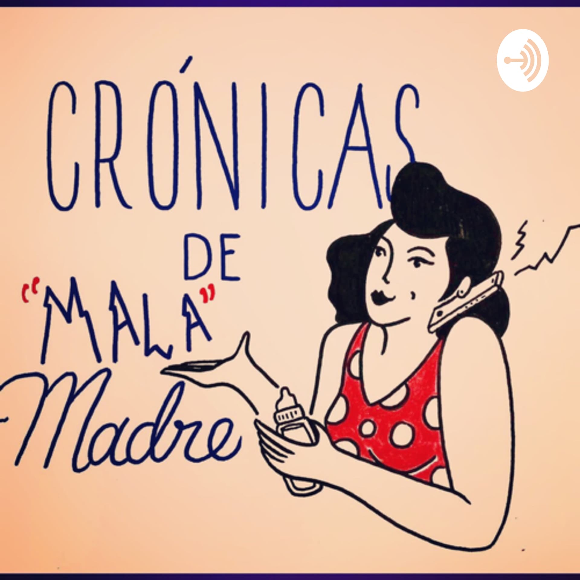 Crónicas de mala madre - Podcasts
