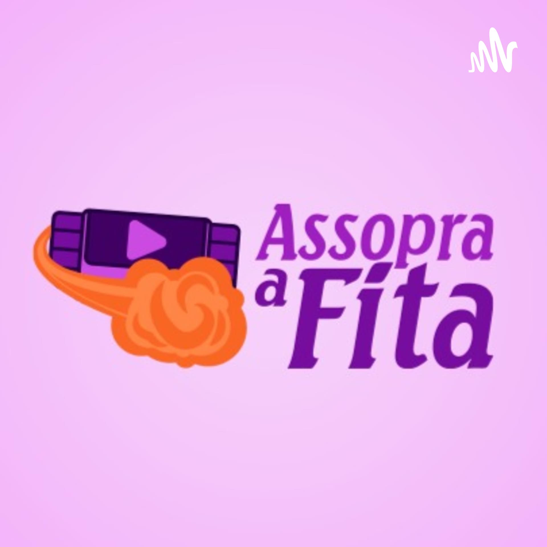 Assopra A Fita - Podcasts