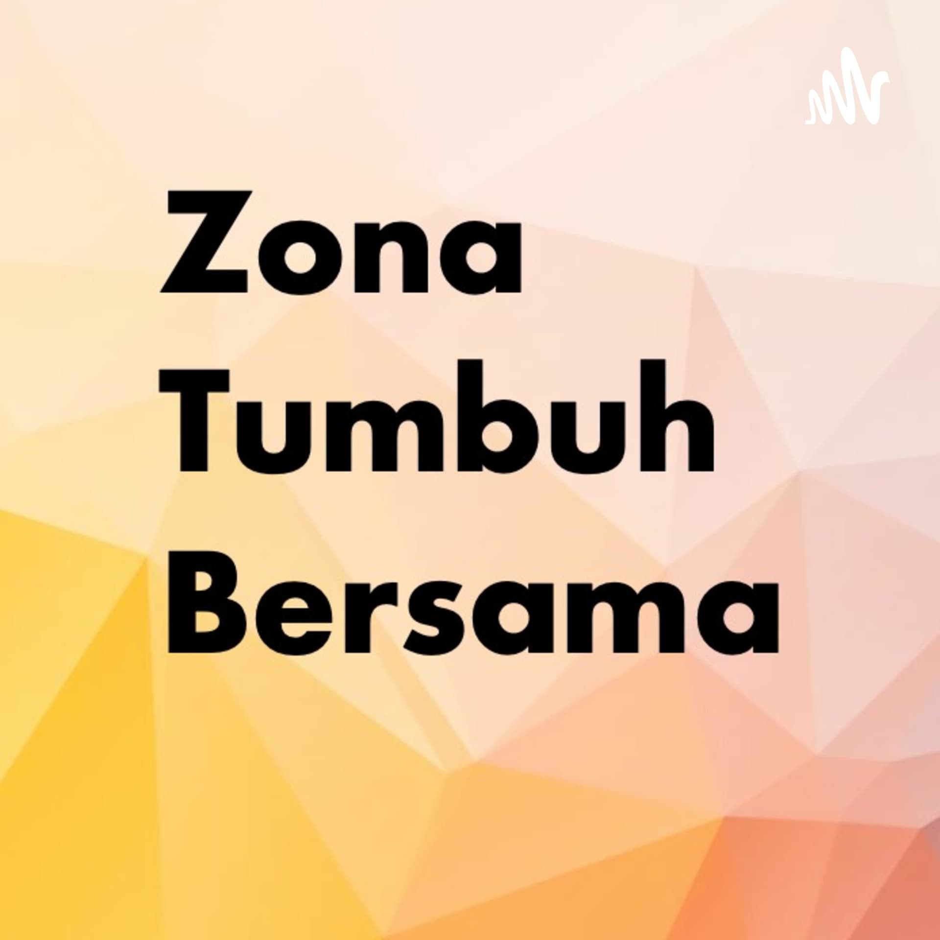 Zona Tumbuh Bersama - Podcasts