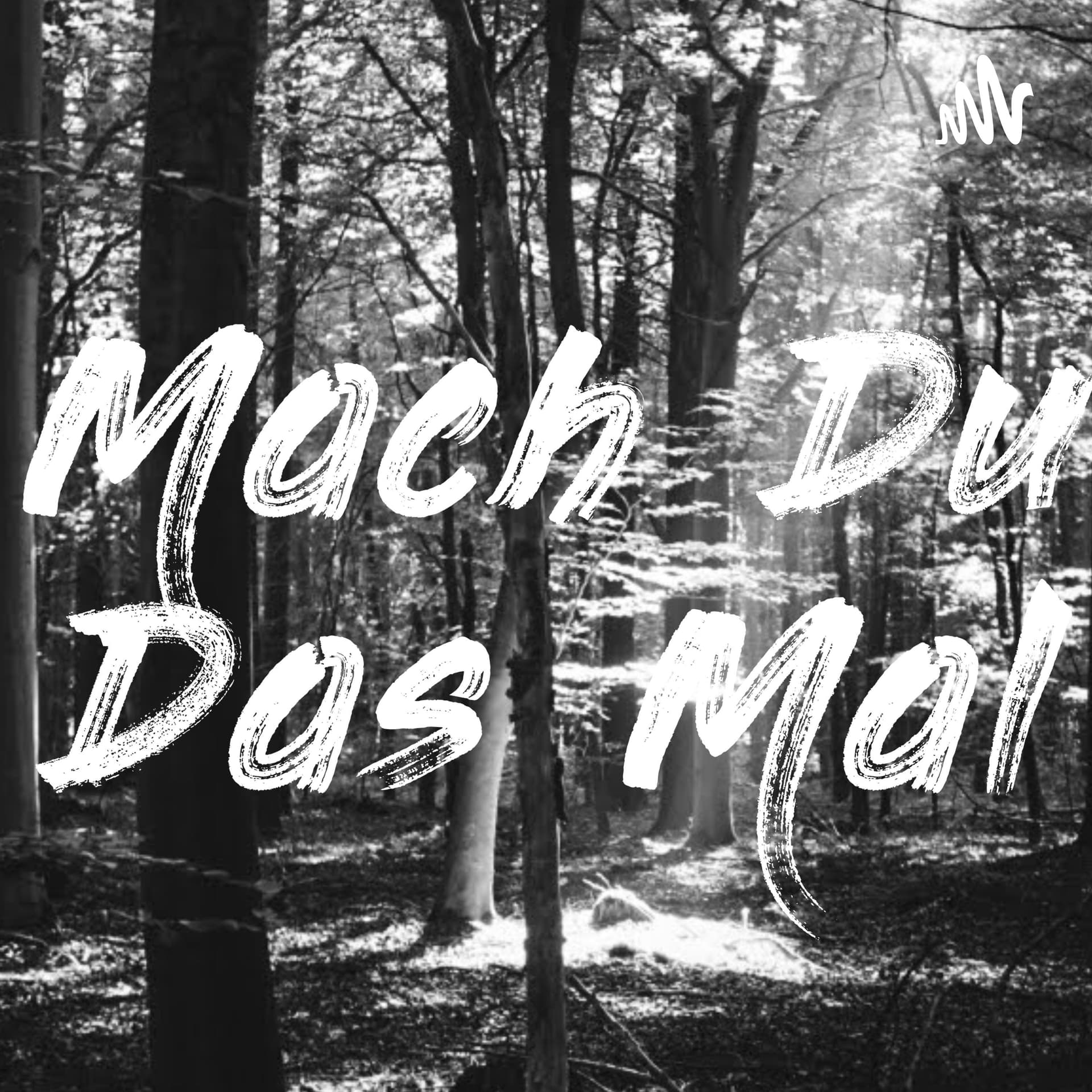 Mach Du Das Mal - Podcasts
