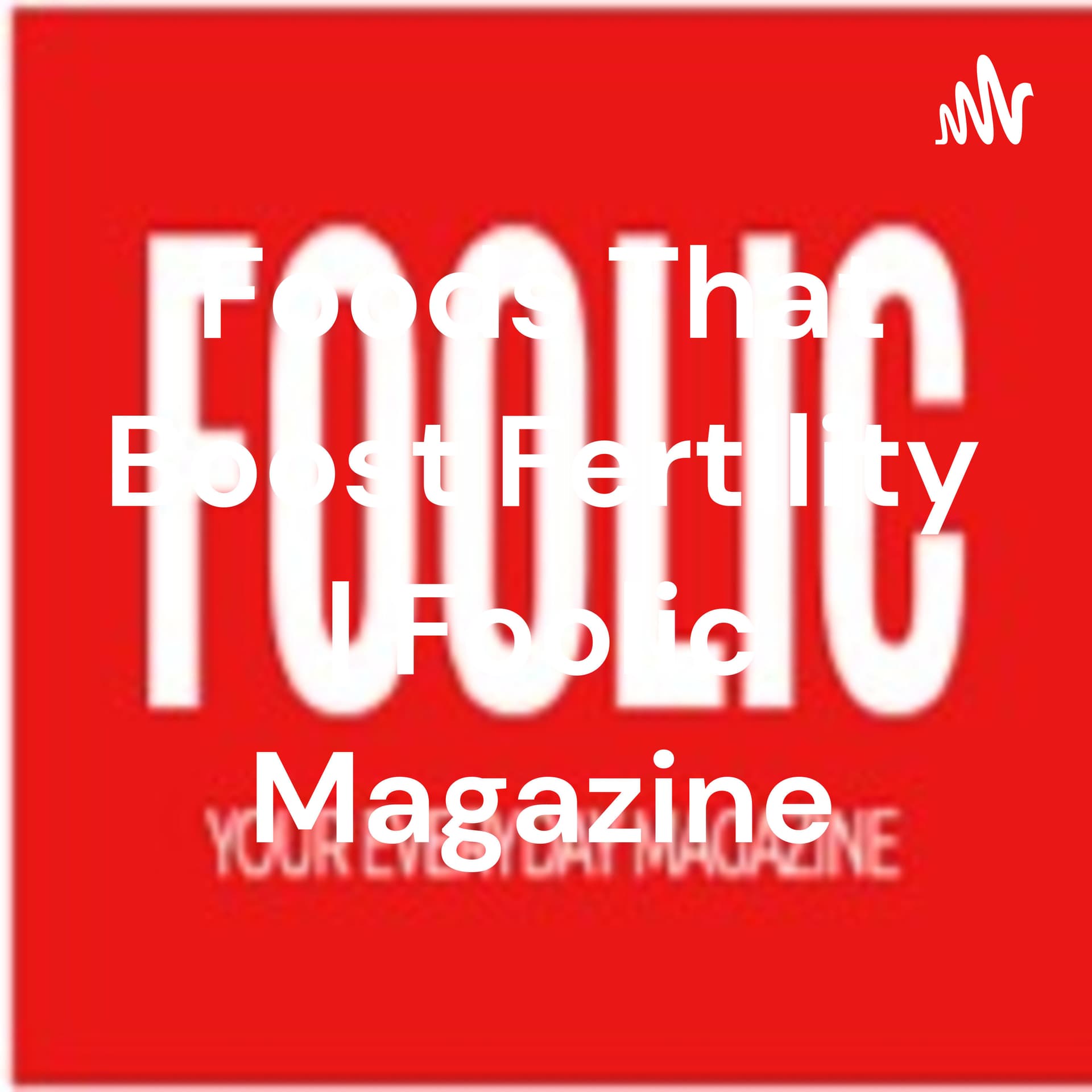 Foolic Magazine - Podcasts
