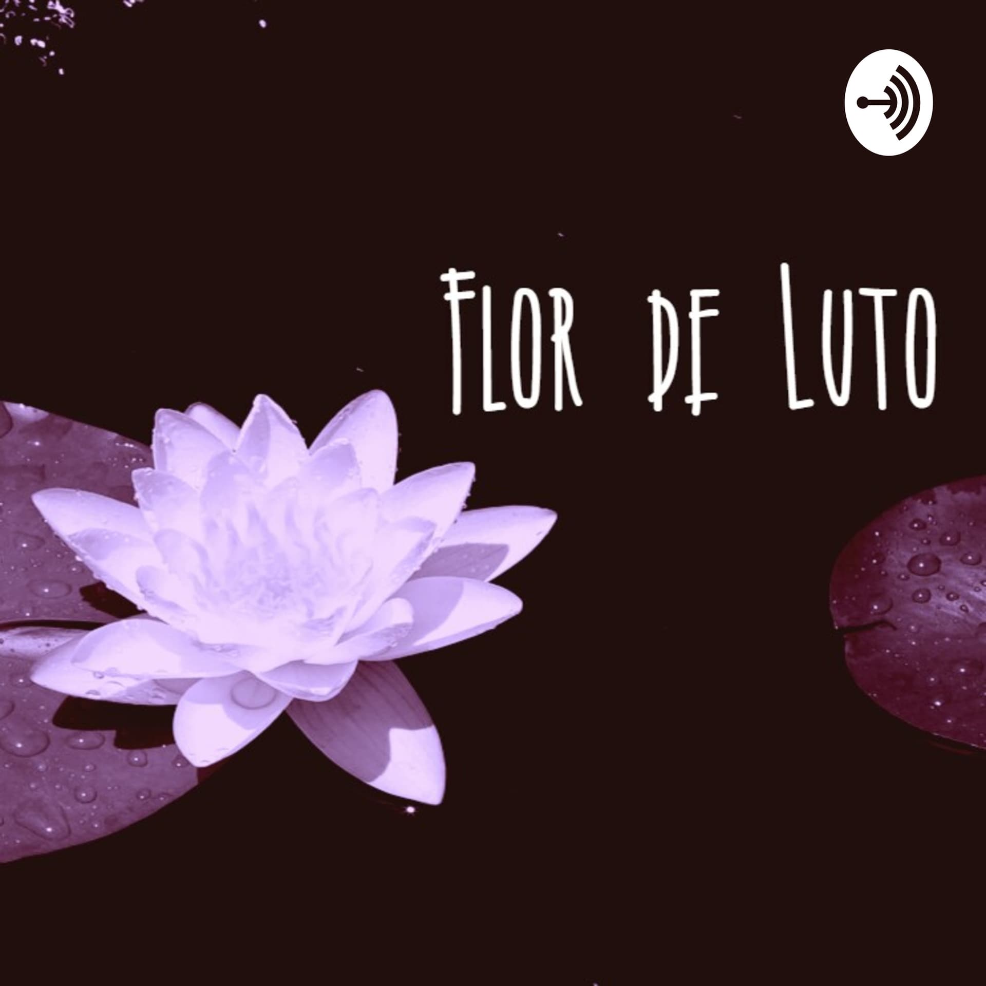 Flor de Luto - Podcasts