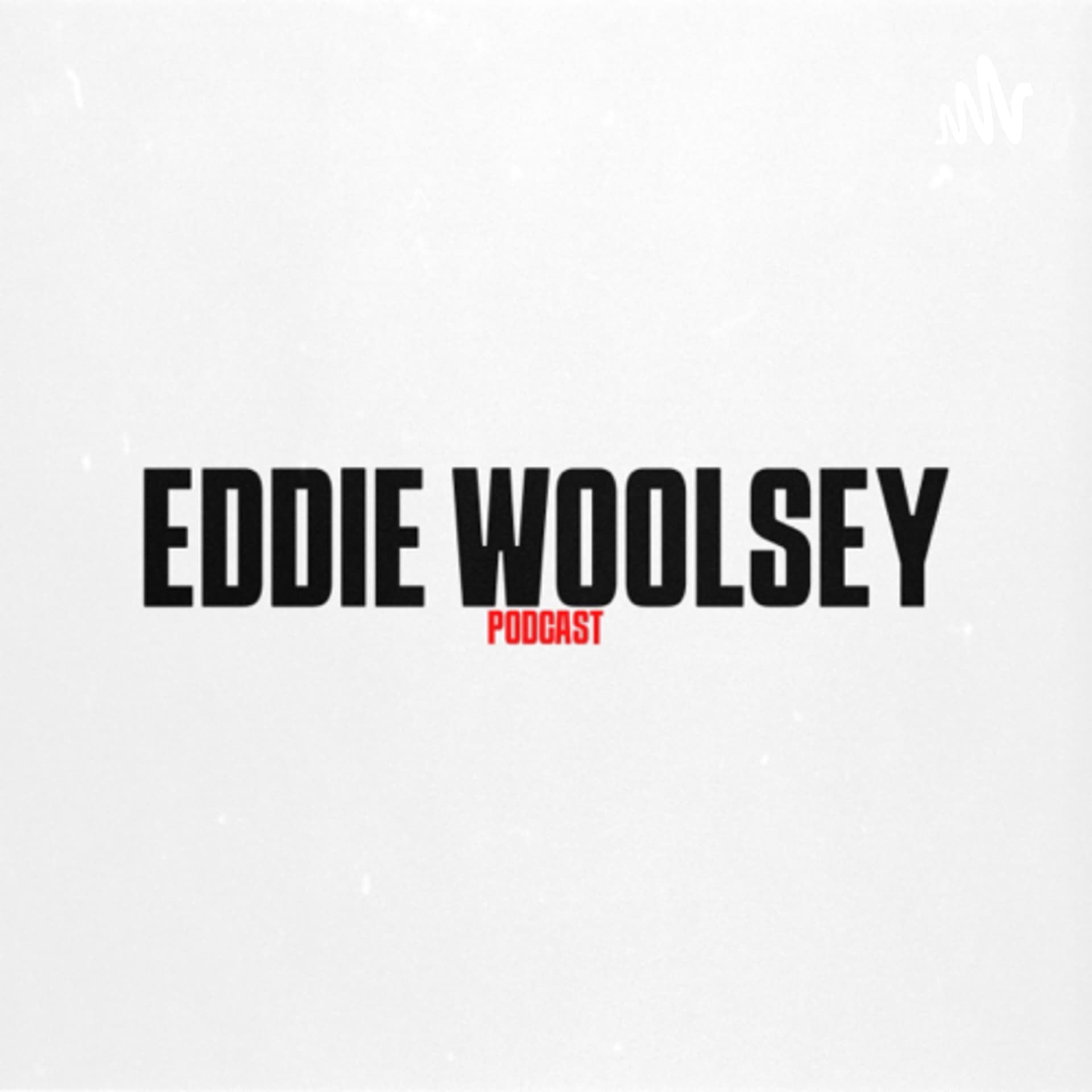 Eddie Woolsey Podcast