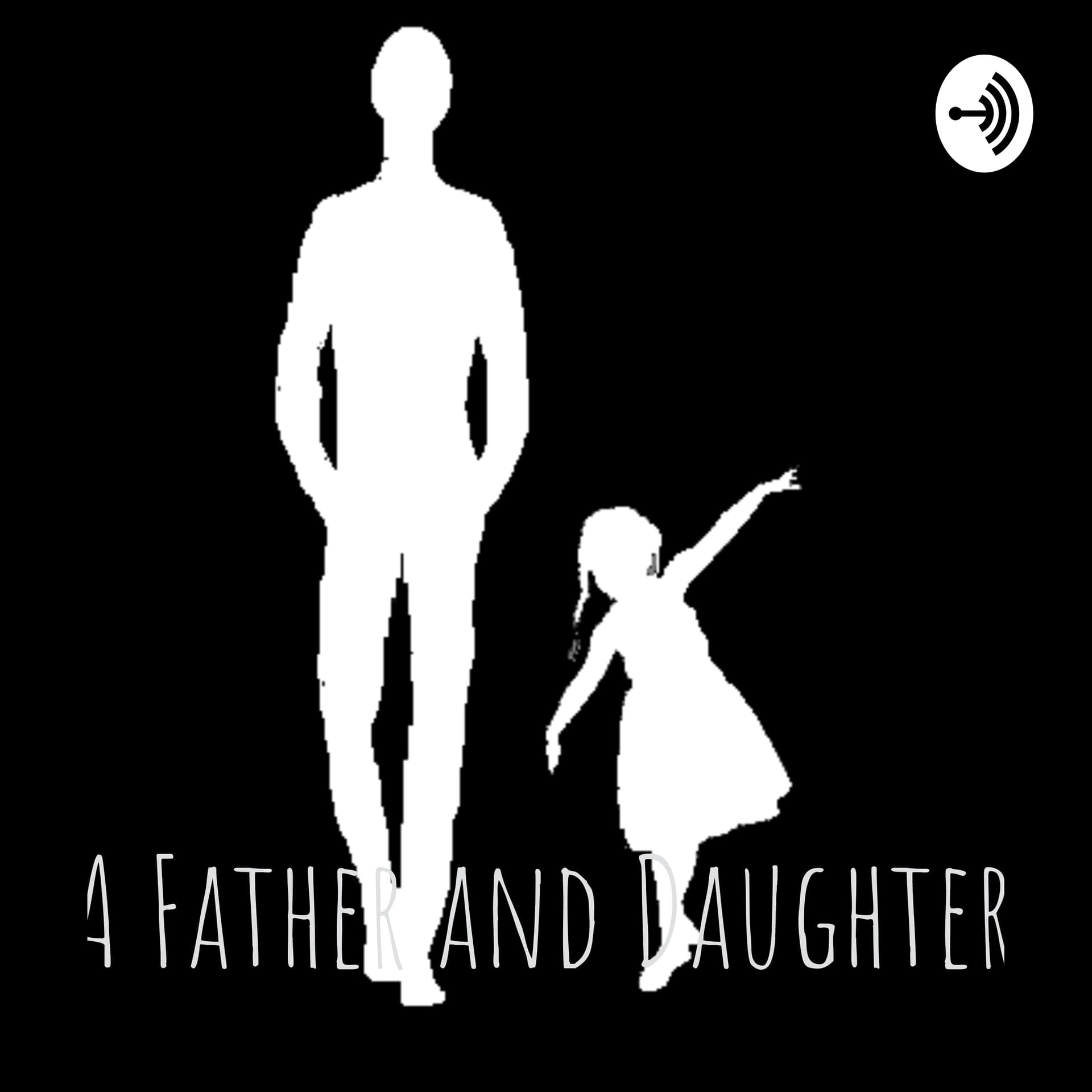 A Father and Daughter - Podcasts