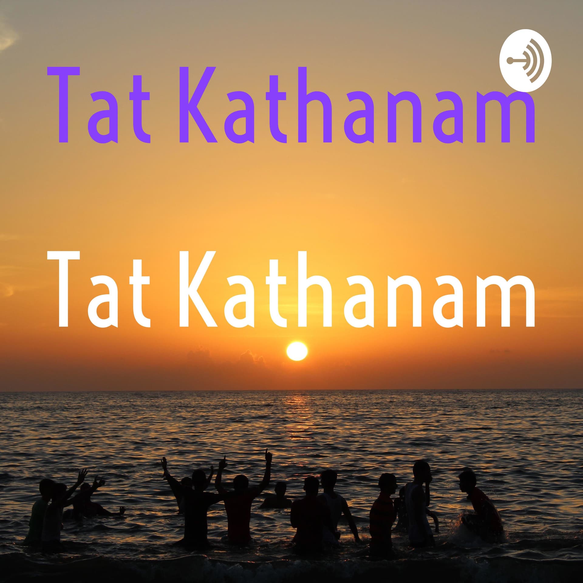 Tat Kathanam - Podcasts