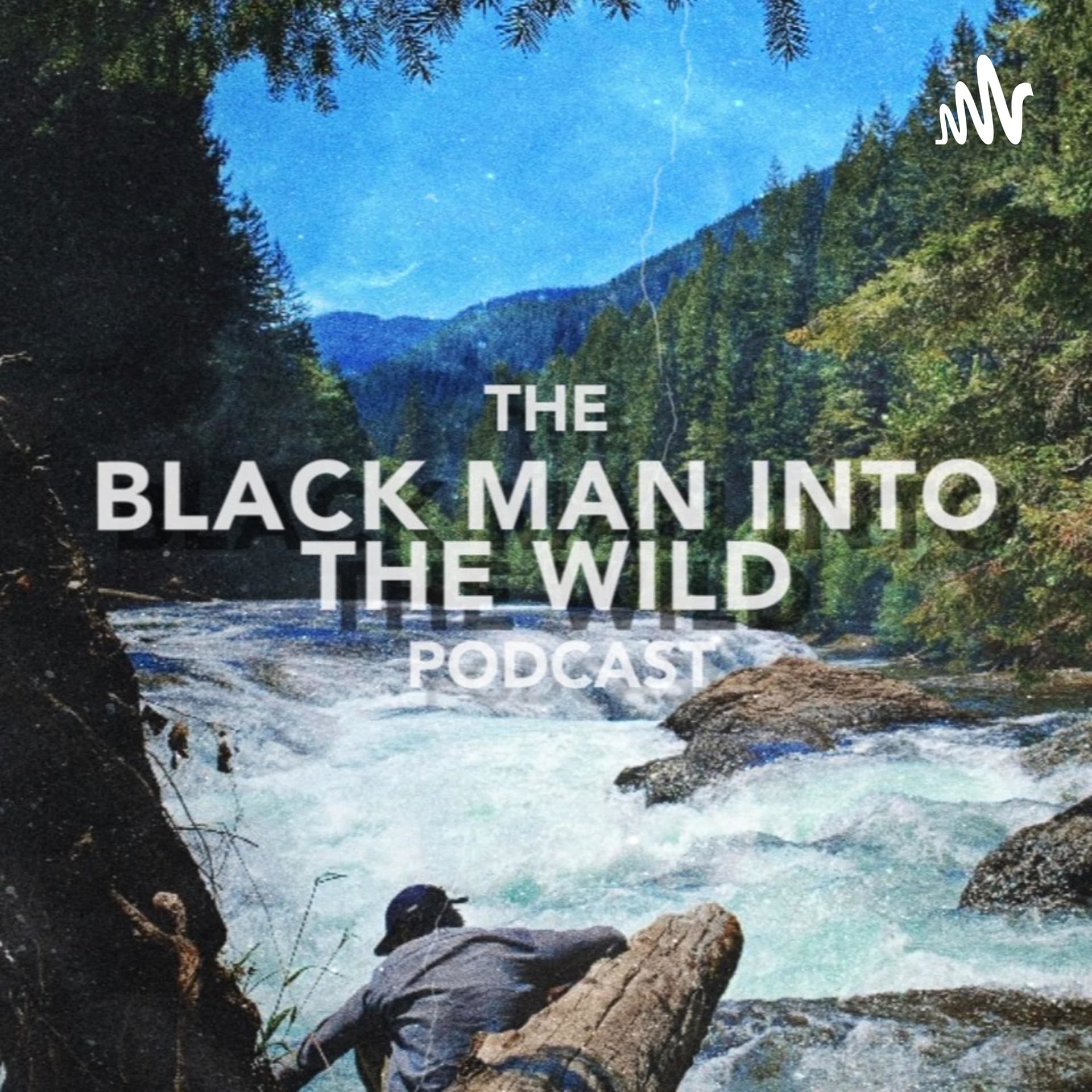 The Black Man Into the Wild Podcast - Podcasts
