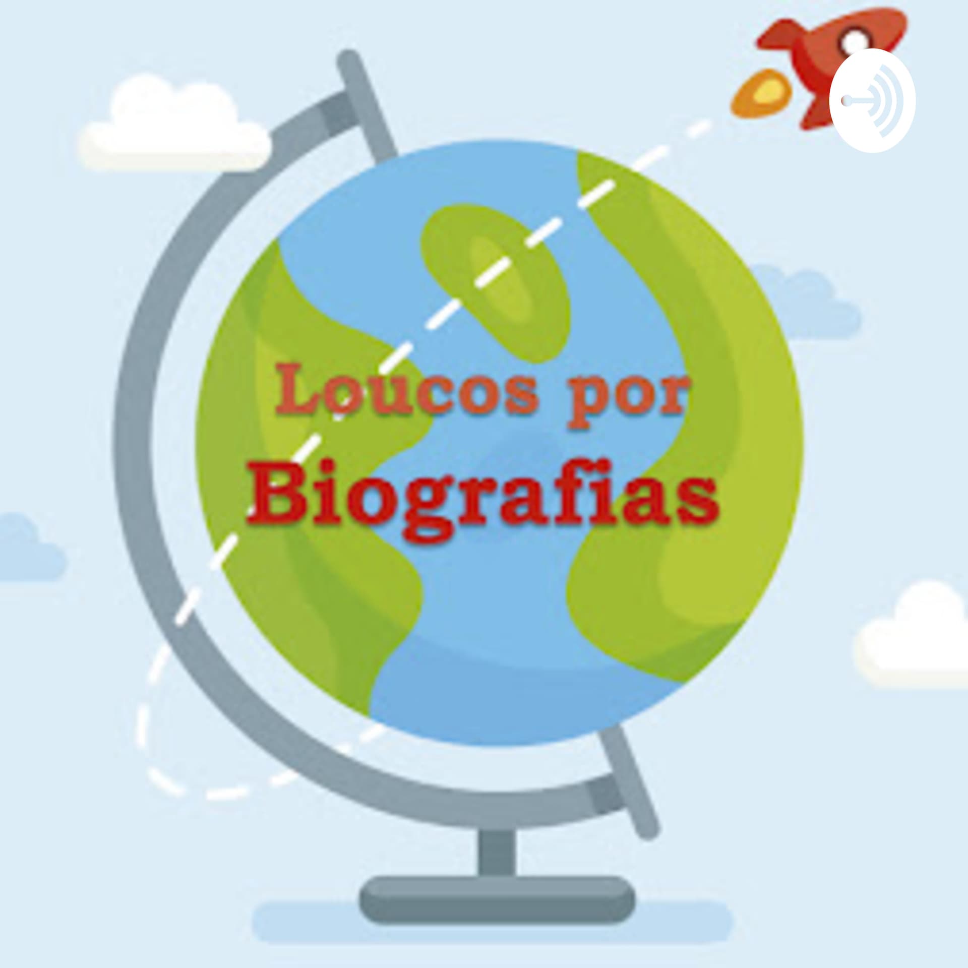 LOUCOS POR BIOGRAFIAS - Podcasts