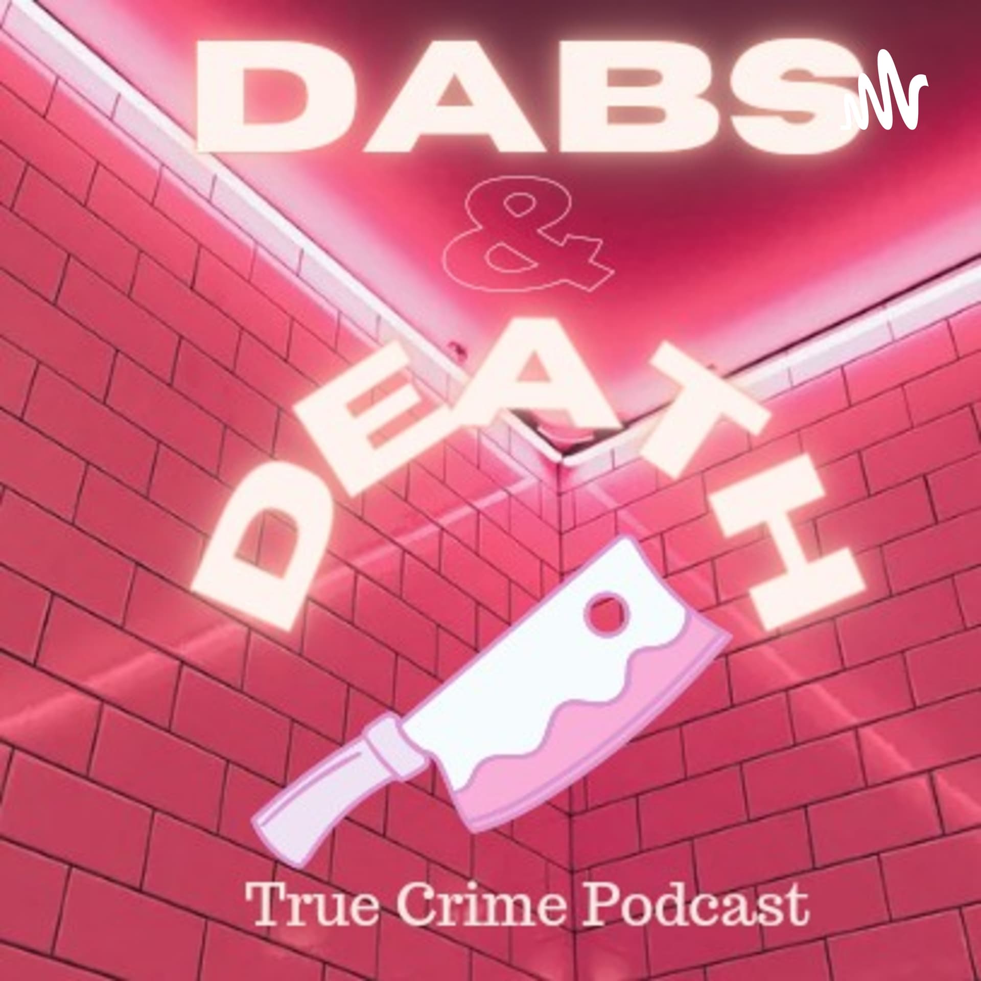 Dabs & Death - Podcasts