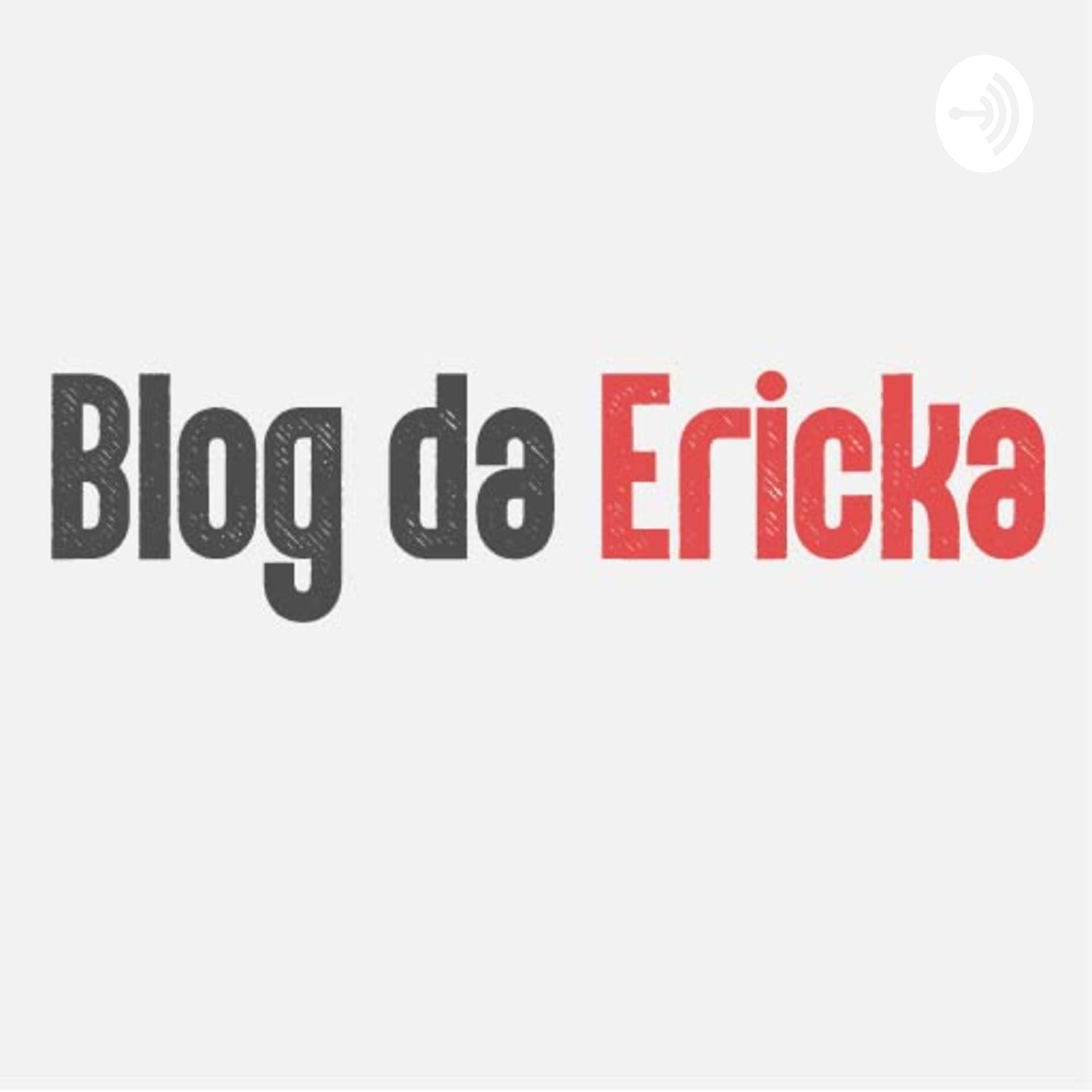 Blog da Ericka - Podcasts